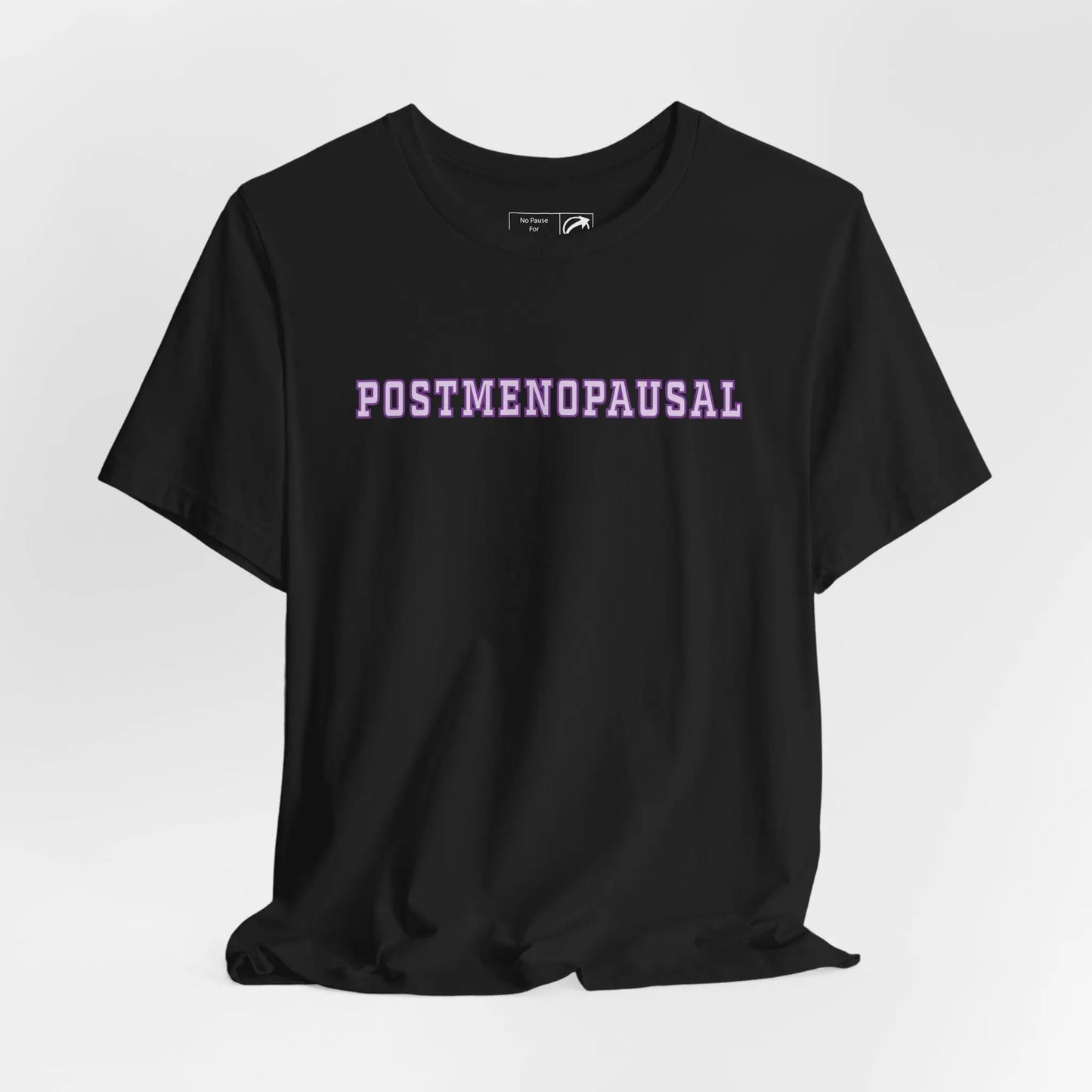 "Postmenopausal" Unisex Tee Printify