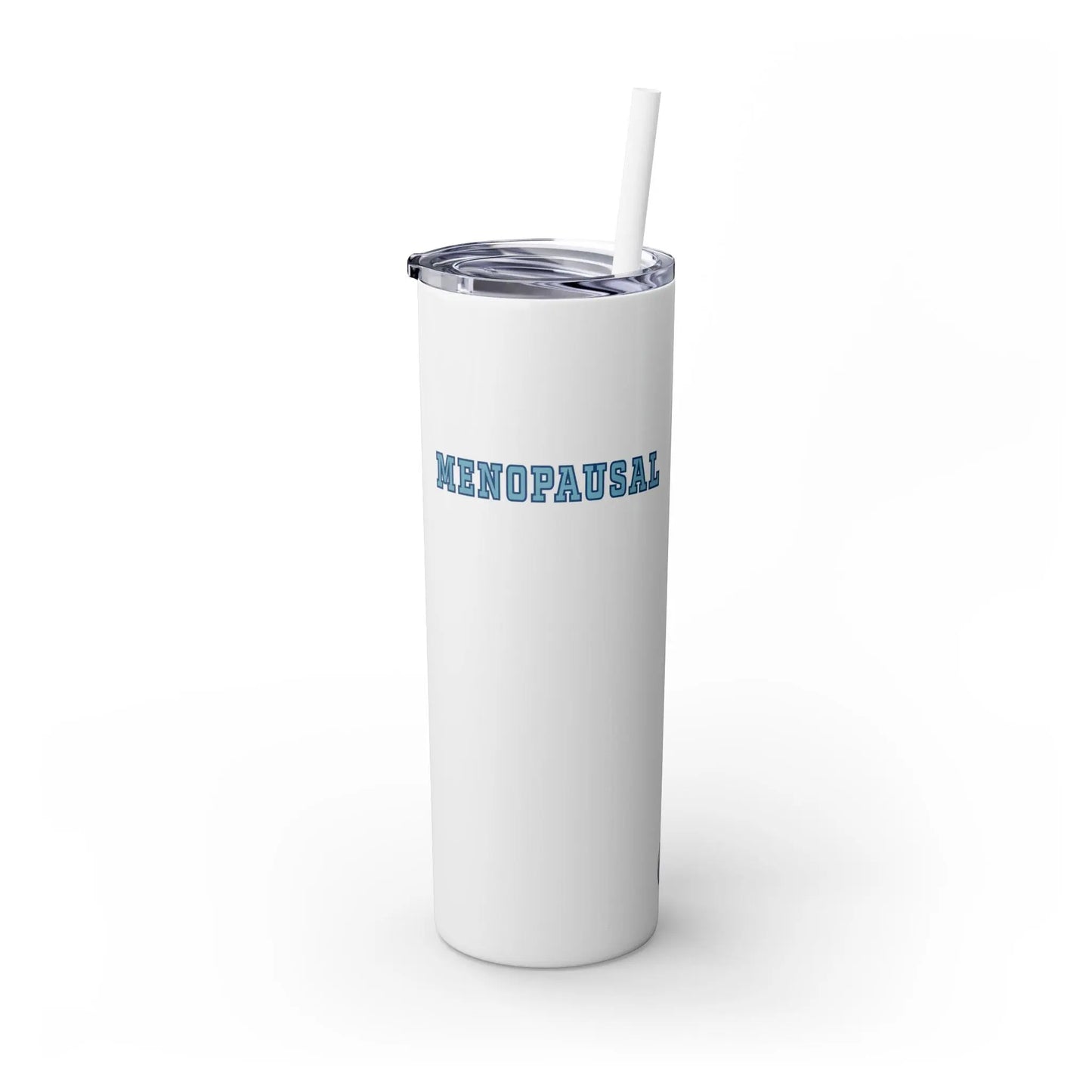 "Menopausal" Skinny Tumbler with Straw Printify