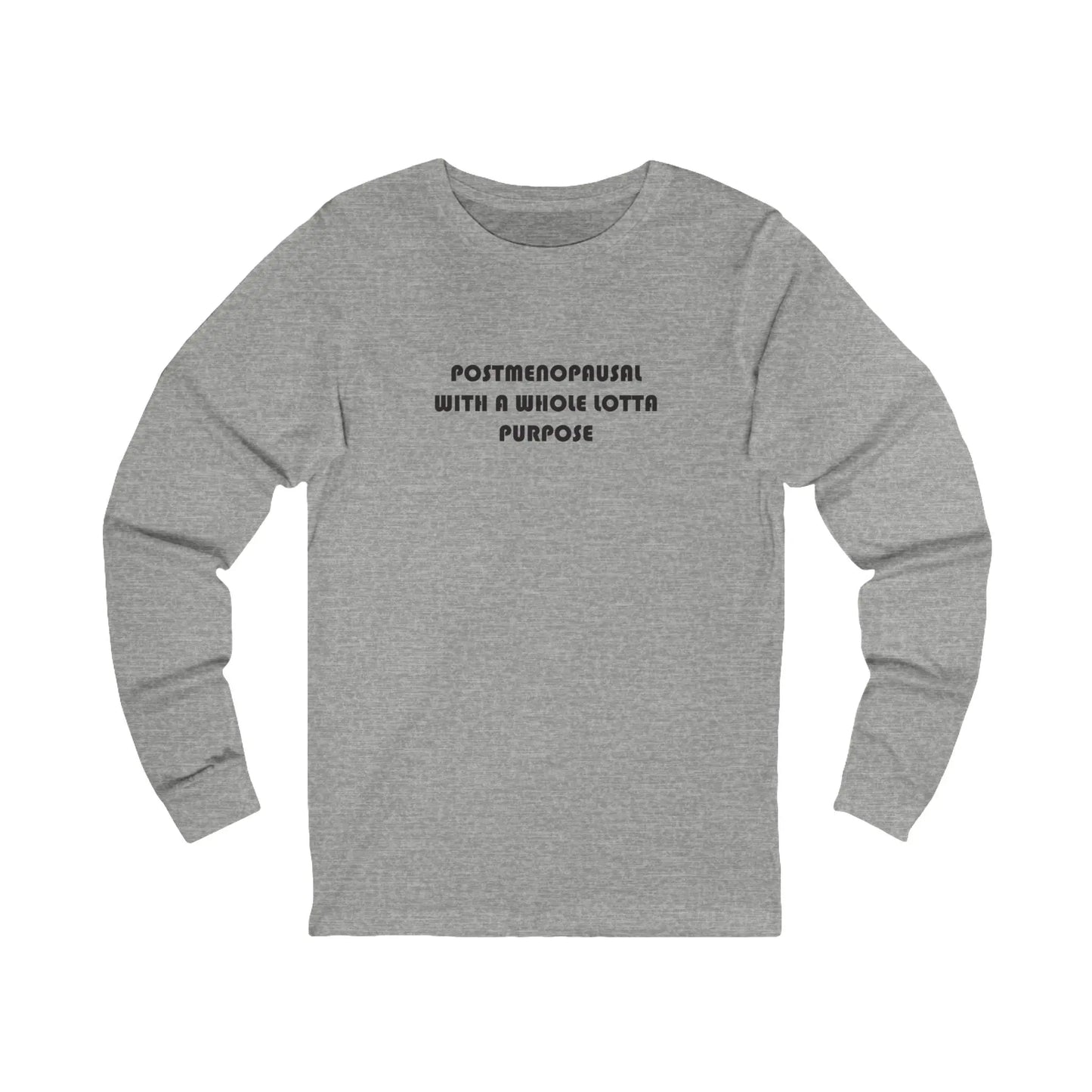 "Postmenopausal With Purpose" Long Sleeve Tee Printify