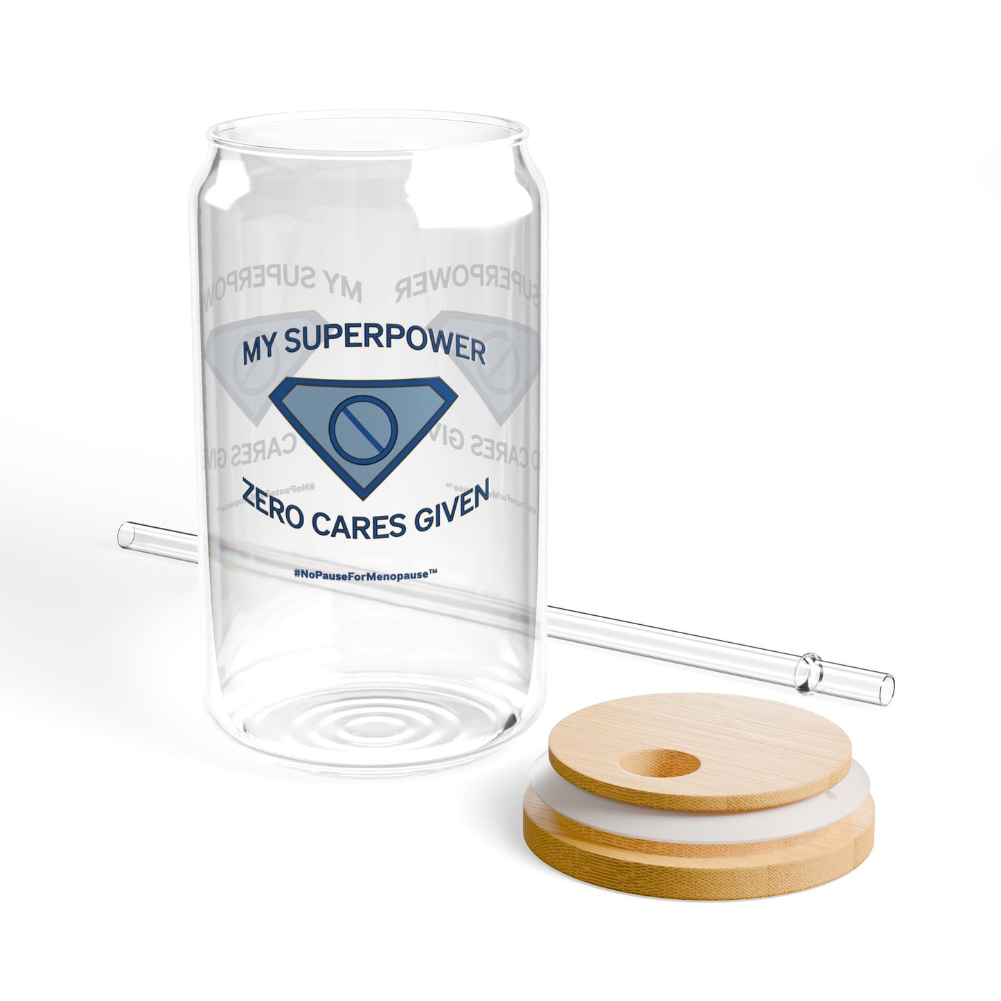 "My Superpower: Zero Cares Given" Sipper Glass - #NoPauseForMenopause