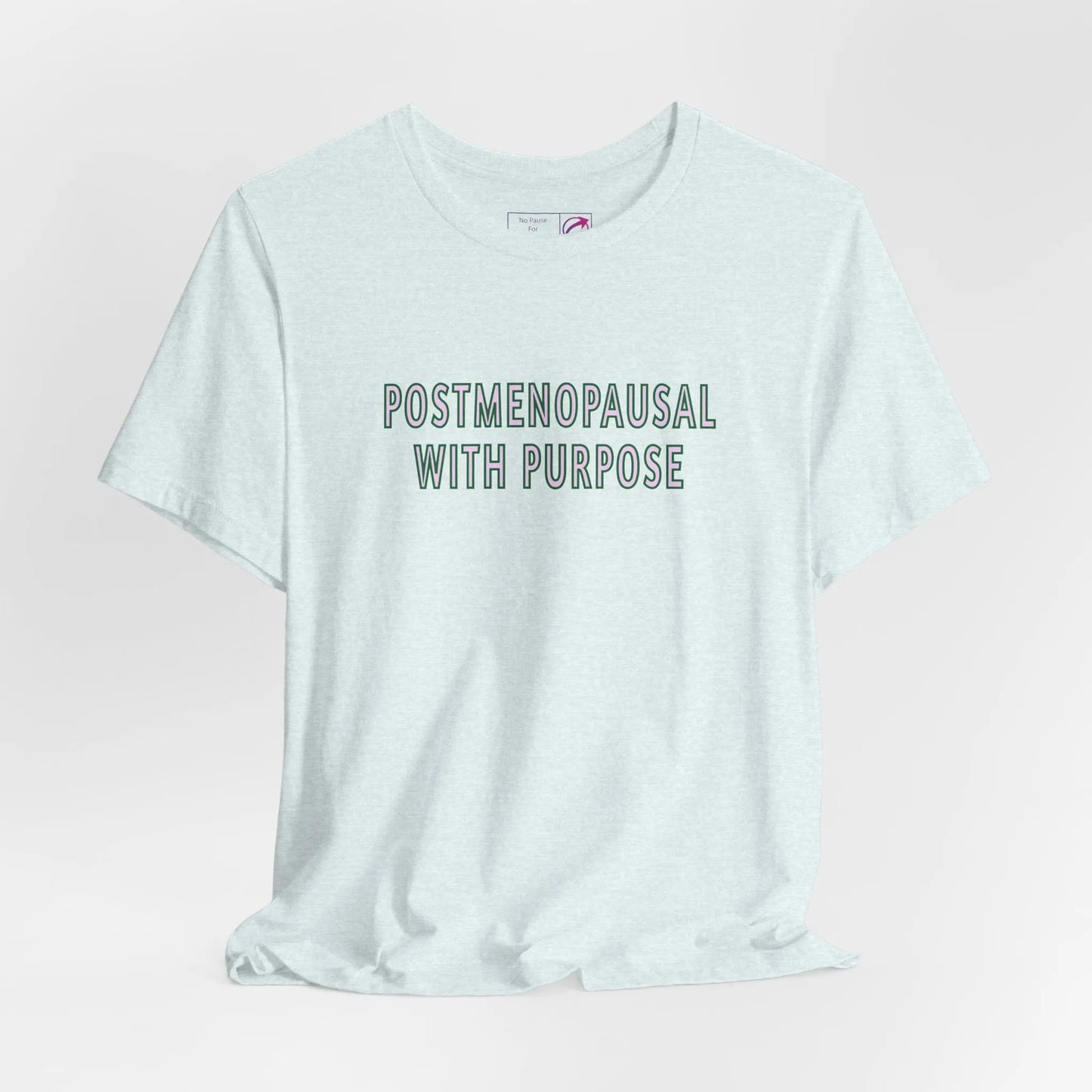 "Postmenopausal With Purpose" Unisex Tee Printify