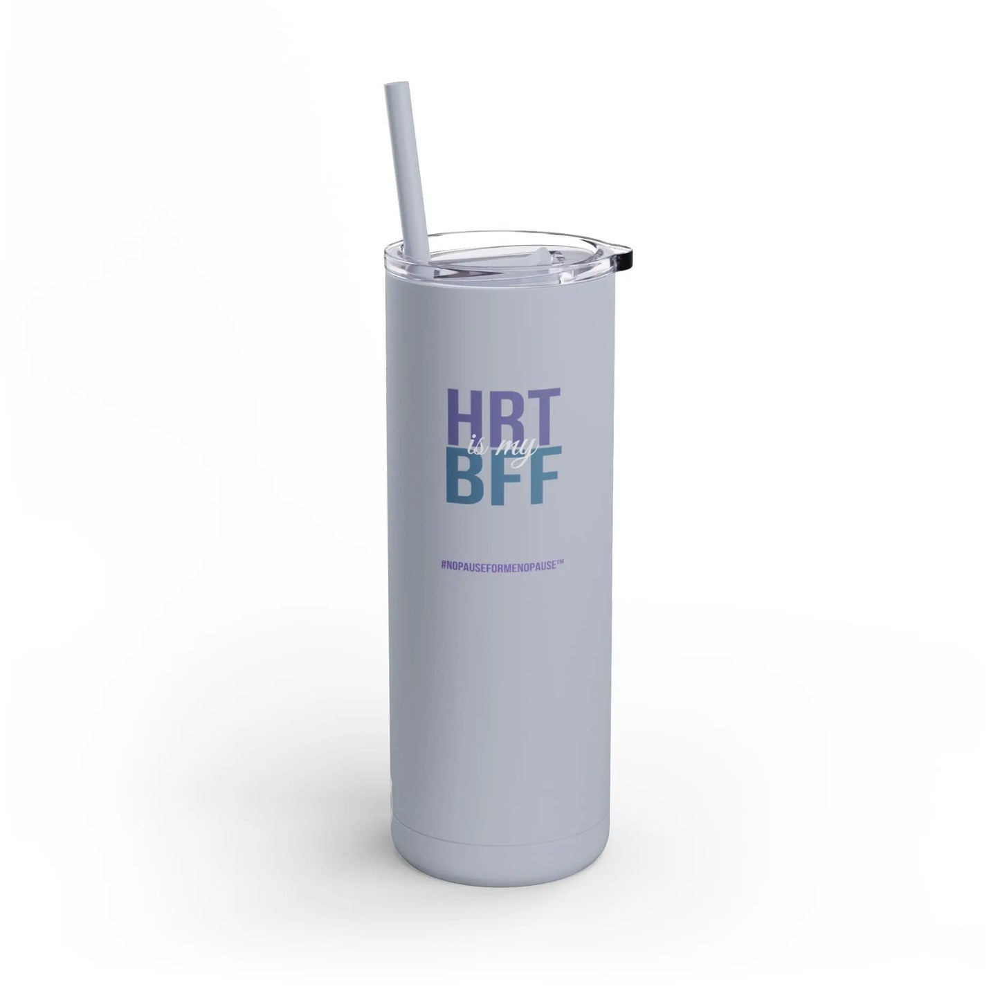 "HRT is my BFF" Skinny Tumbler Printify