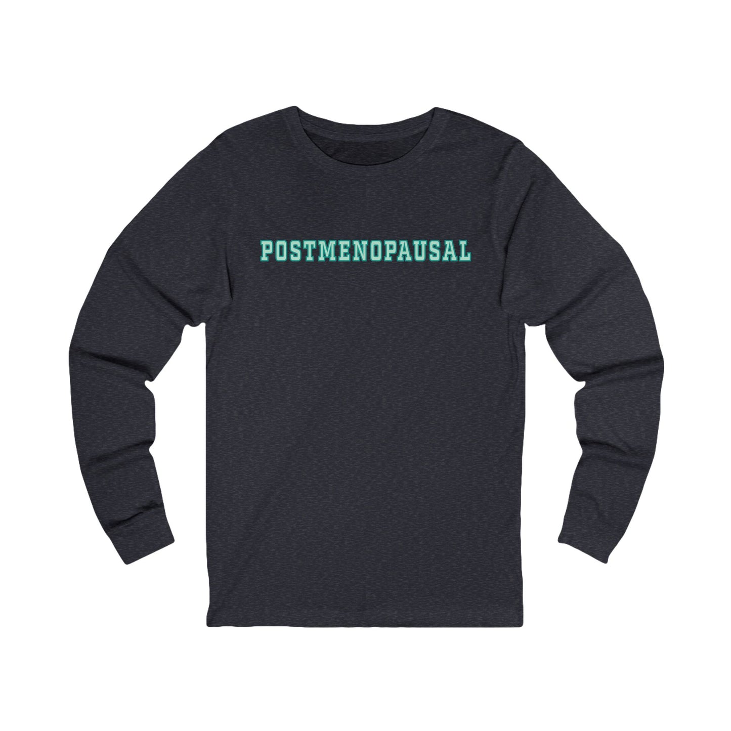 "Postmenopausal" Long-Sleeved Tee