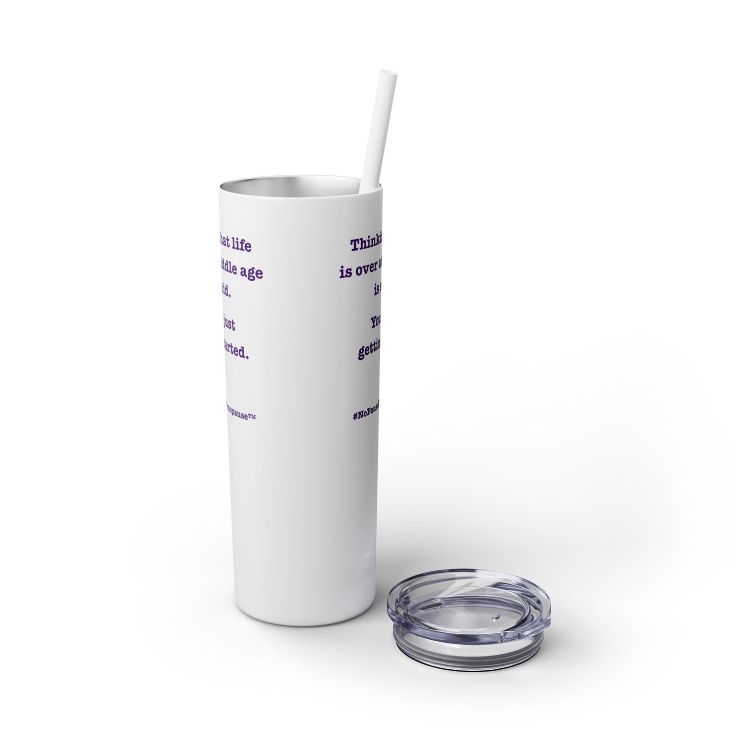 "So Mid" Skinny Tumbler with Straw - #NoPauseForMenopause