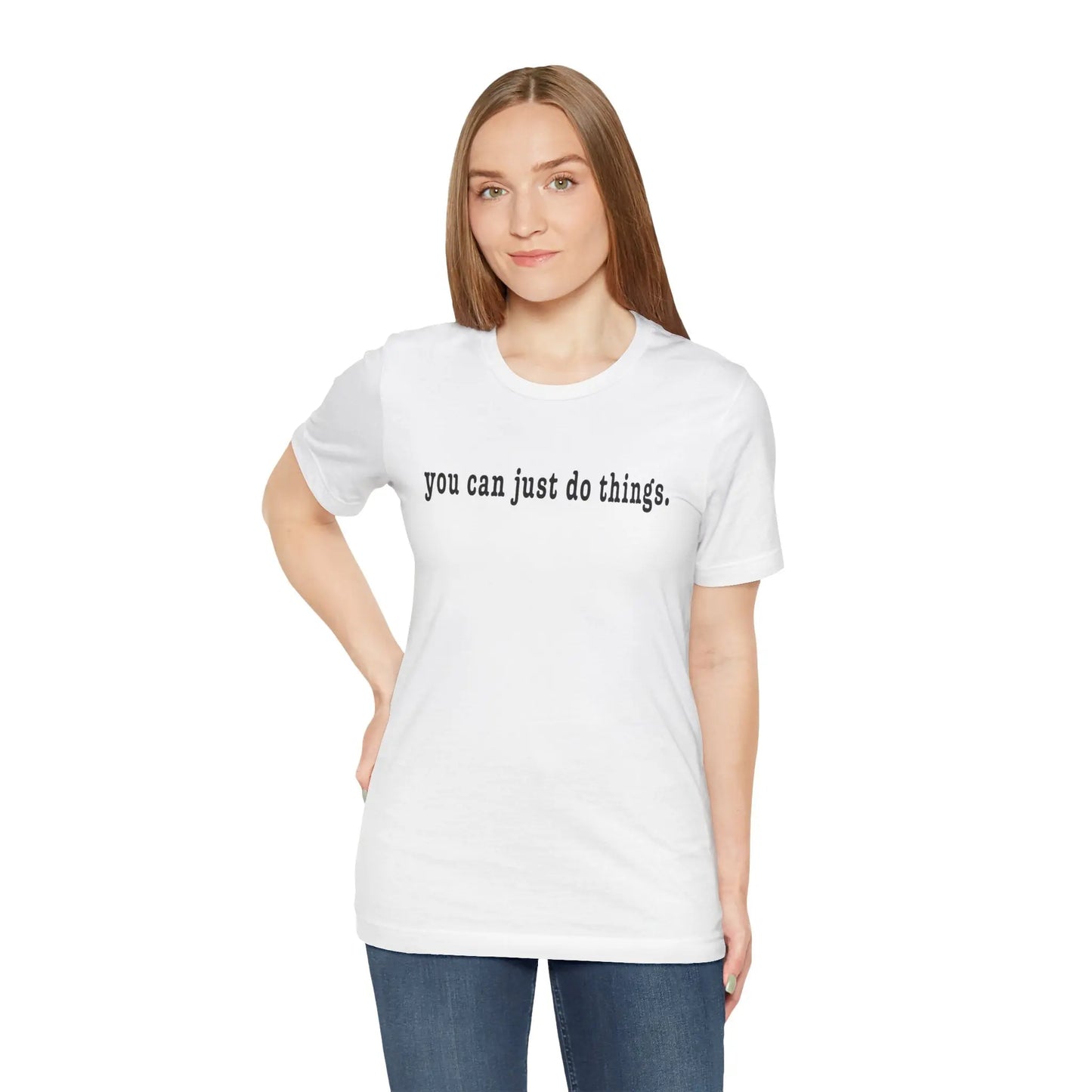 "You Can Just Do Things" Tee Printify