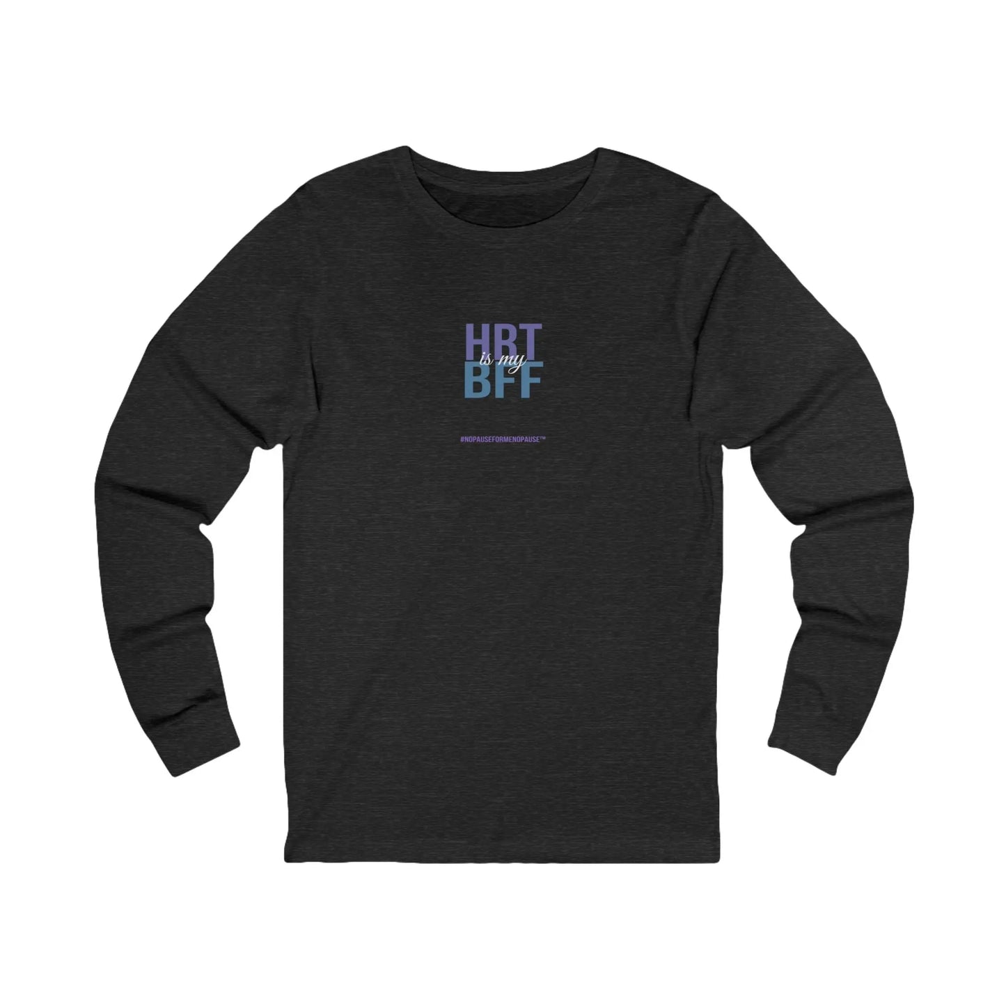 "HRT is my BFF" Long-Sleeved Tee Printify