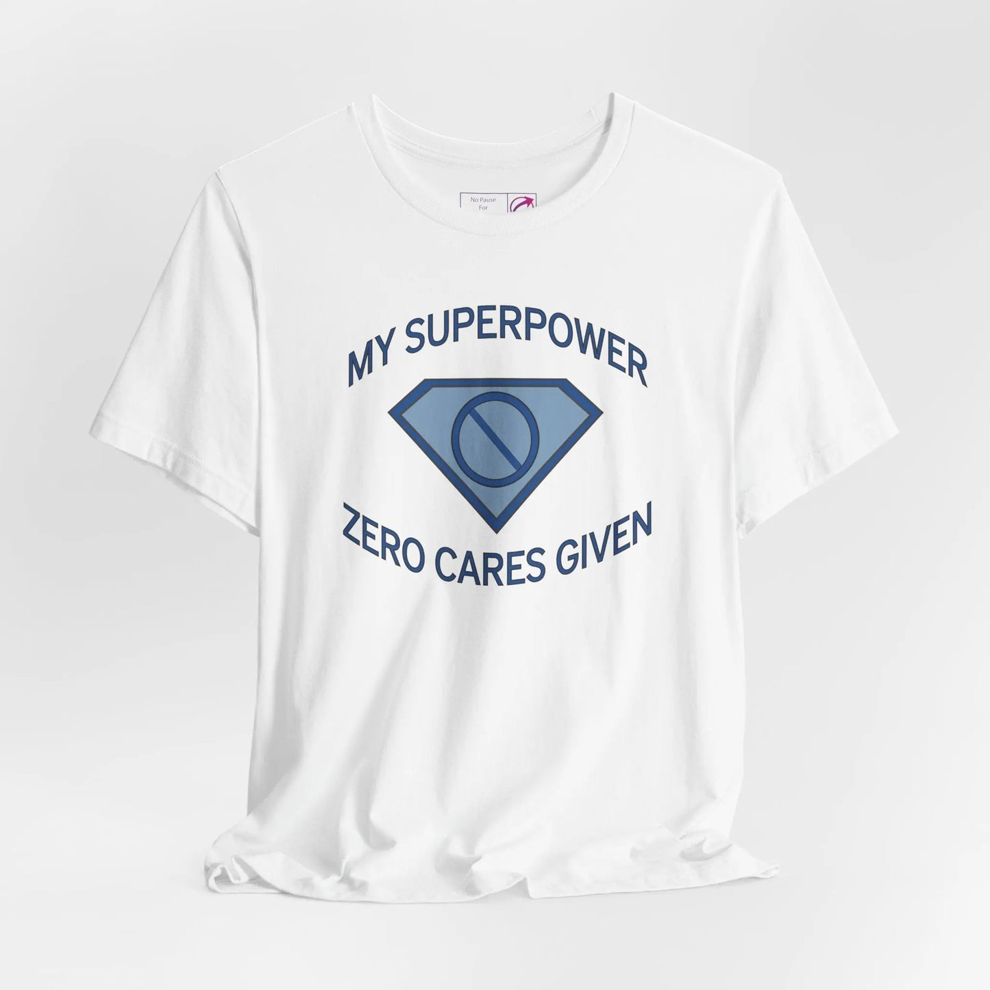 "My Superpower: Zero Cares Given" Unisex Tee Printify