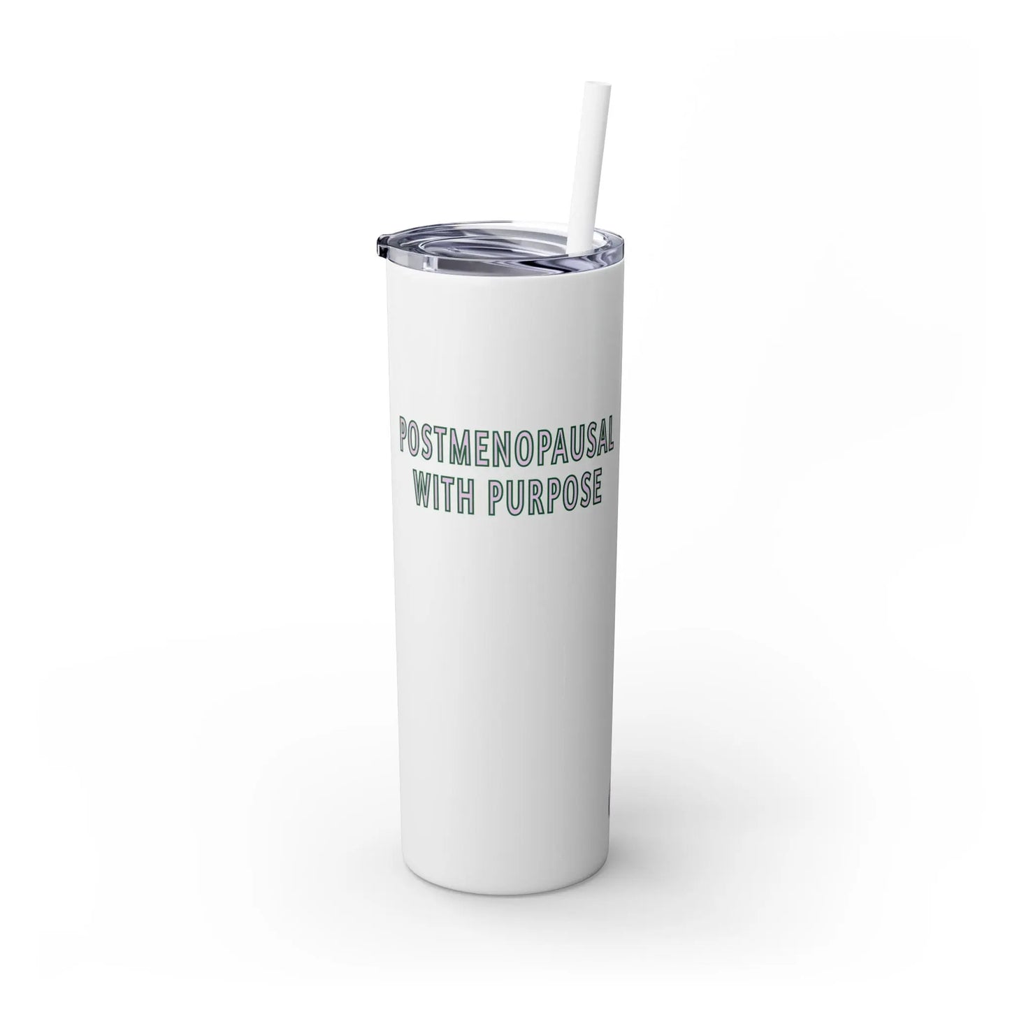 "Postmenopausal With Purpose" Skinny Tumbler Printify