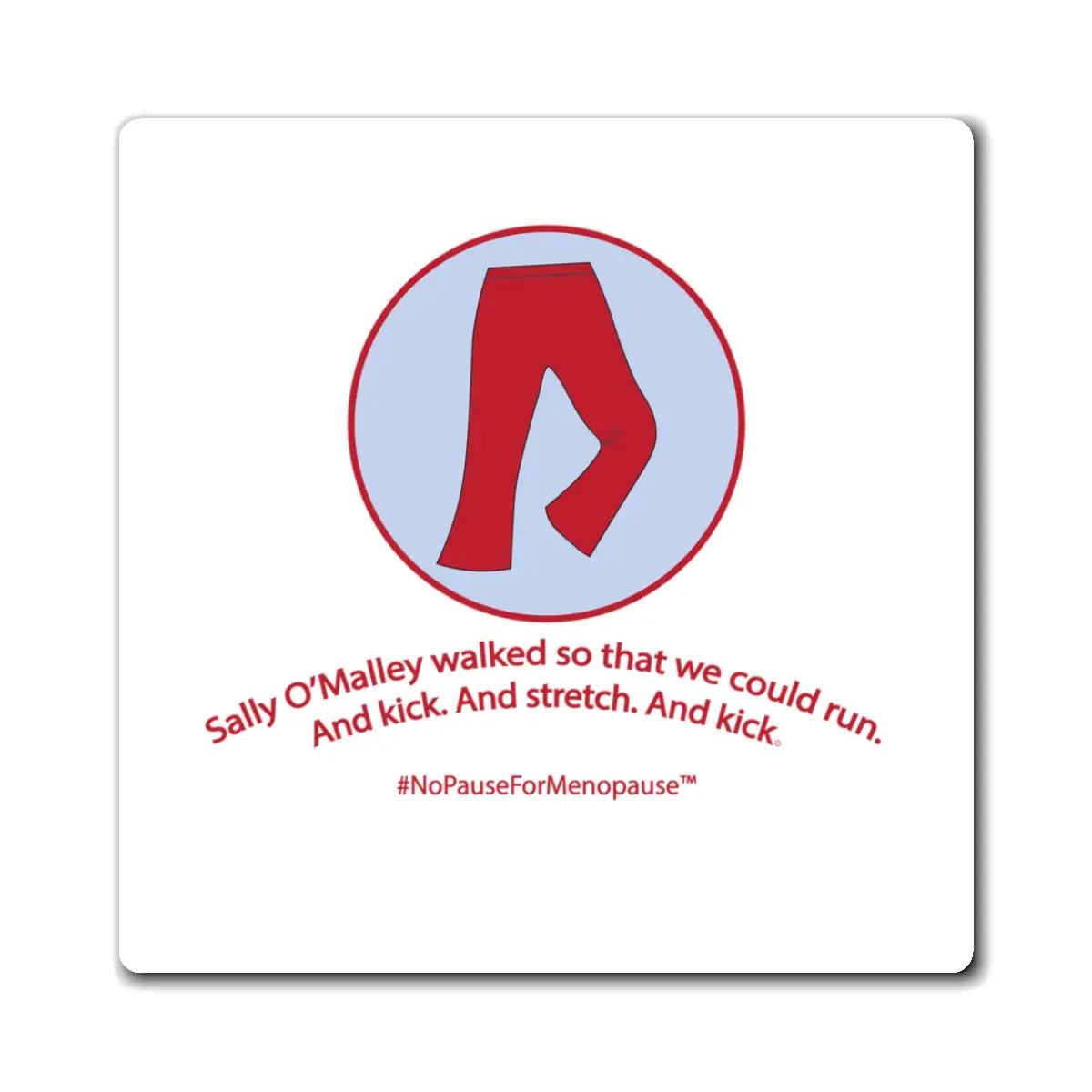 "Sally O'Malley Walked" Magnet - #NoPauseForMenopause