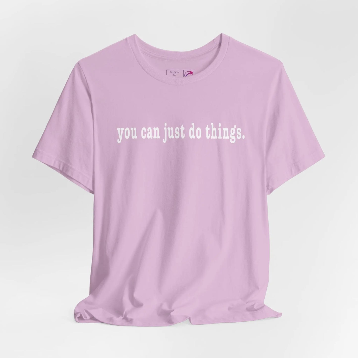 "You Can Just Do Things" Tee Printify