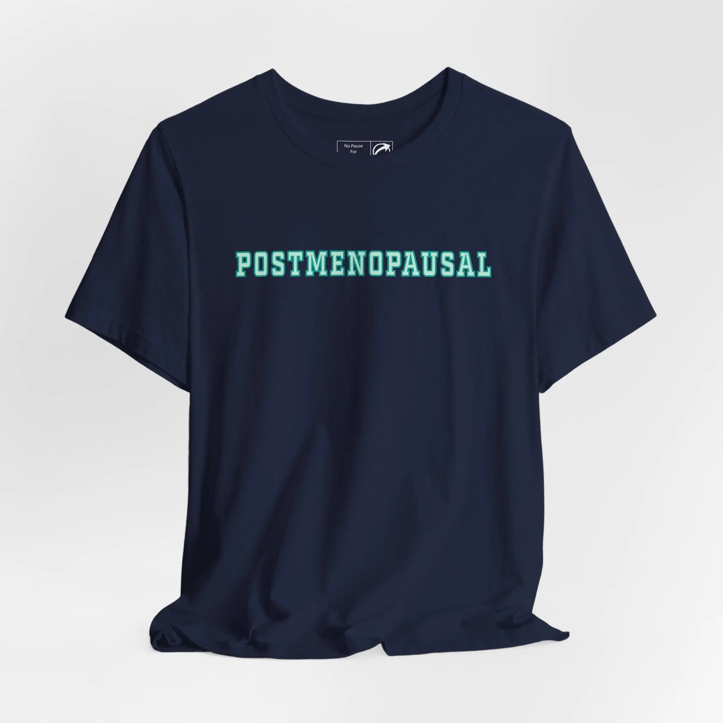 "Postmenopausal" Unisex Tee Printify