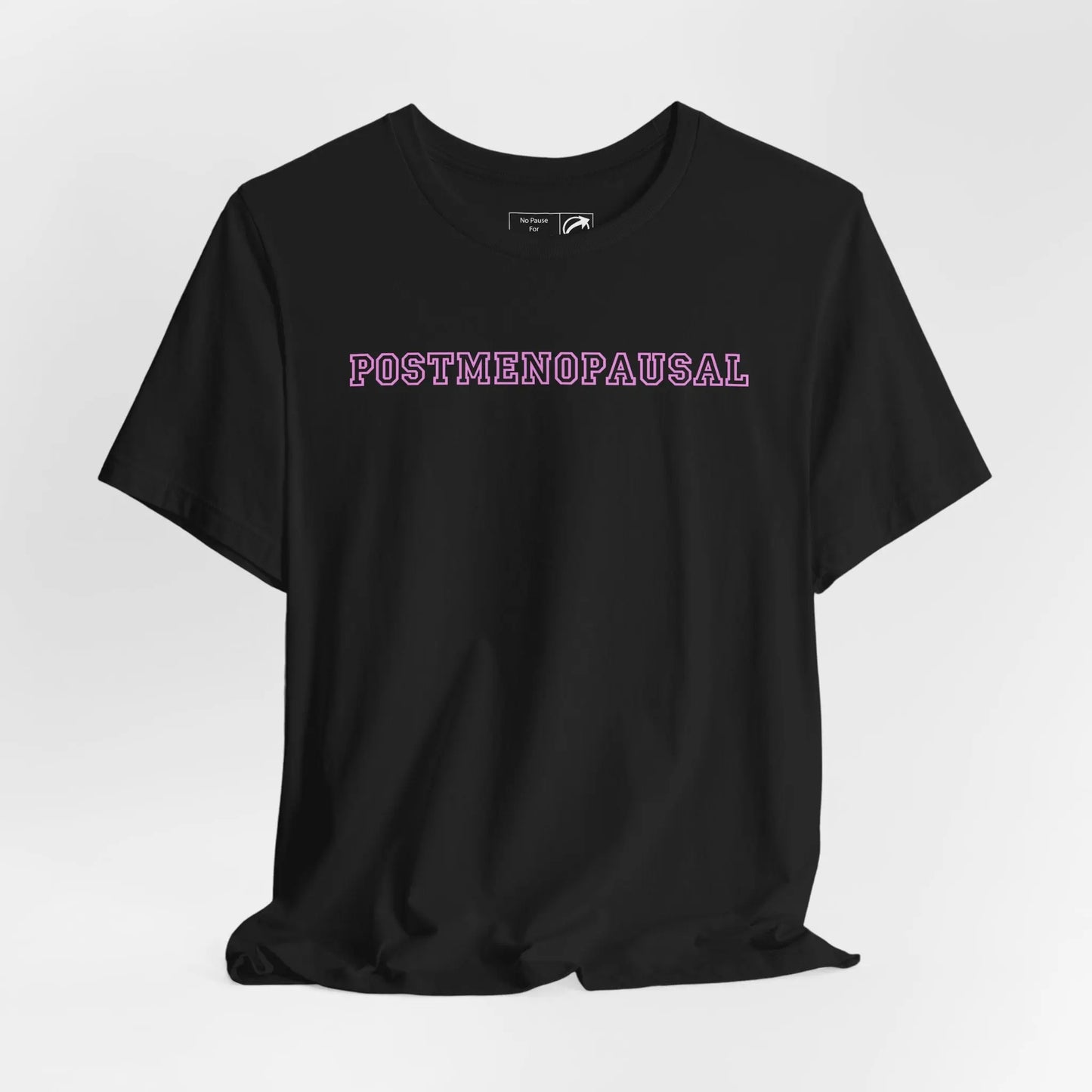 "Postmenopausal" Unisex Tee Printify
