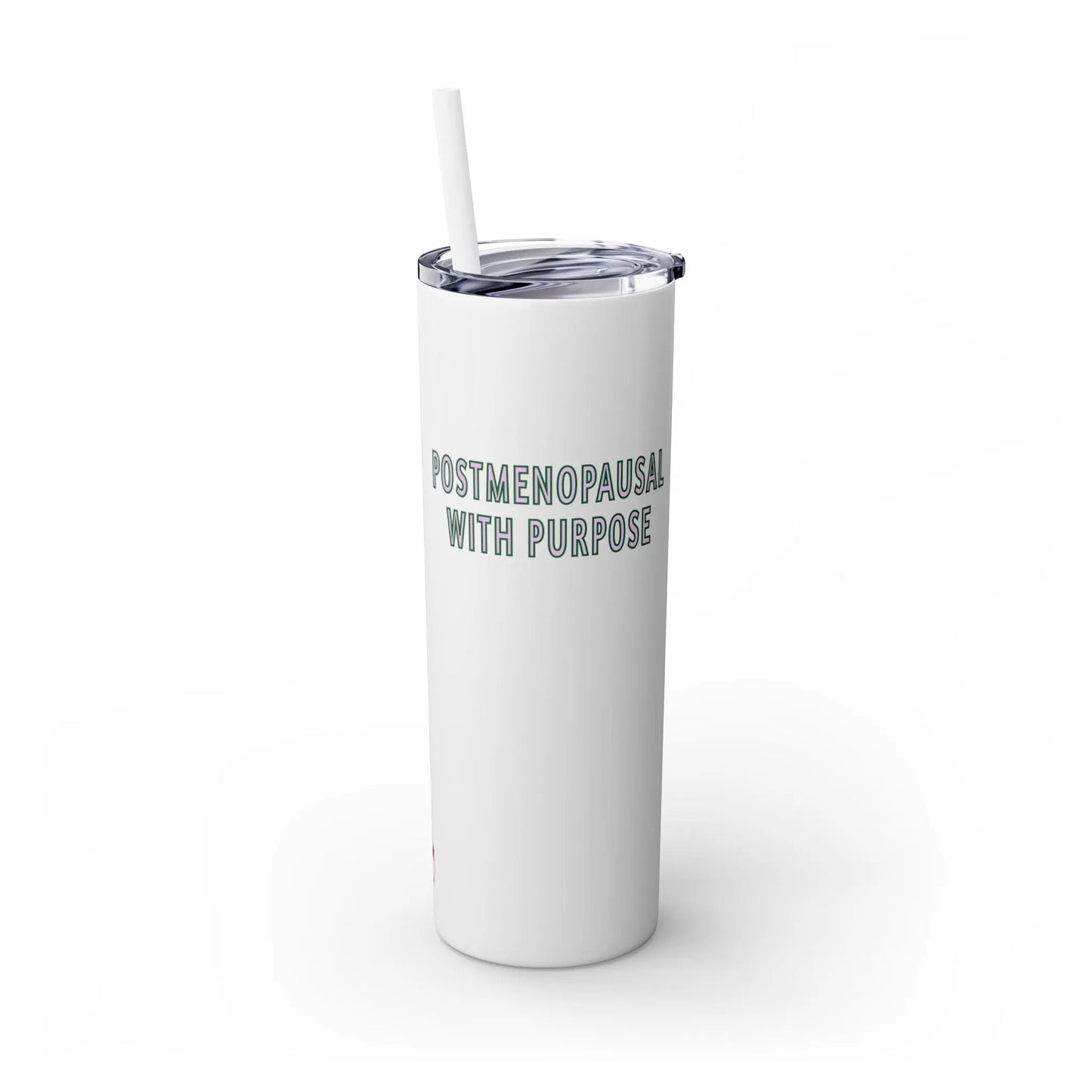 "Postmenopausal With Purpose" Skinny Tumbler Printify