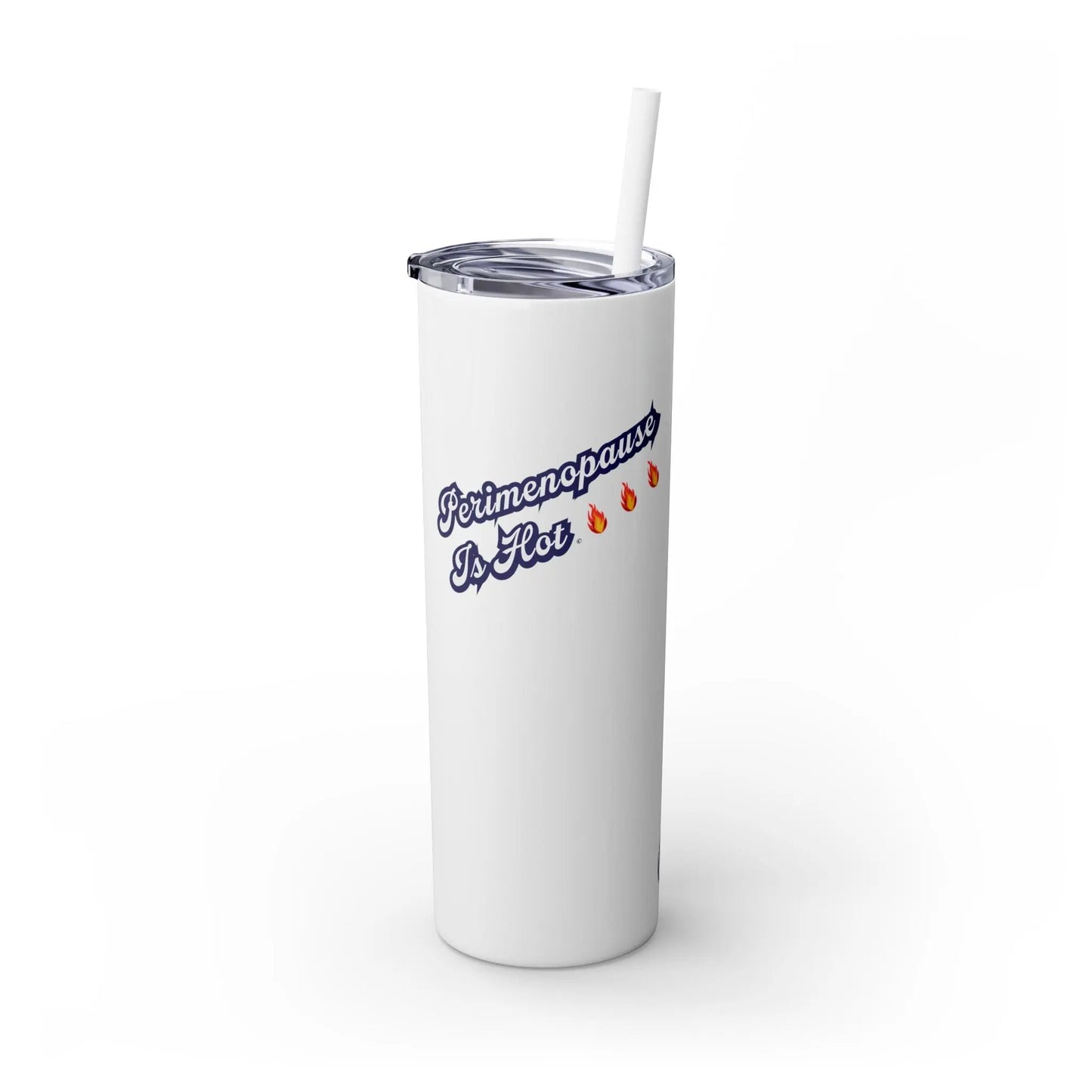 "Perimenopause Is Hot" Skinny Tumbler Printify