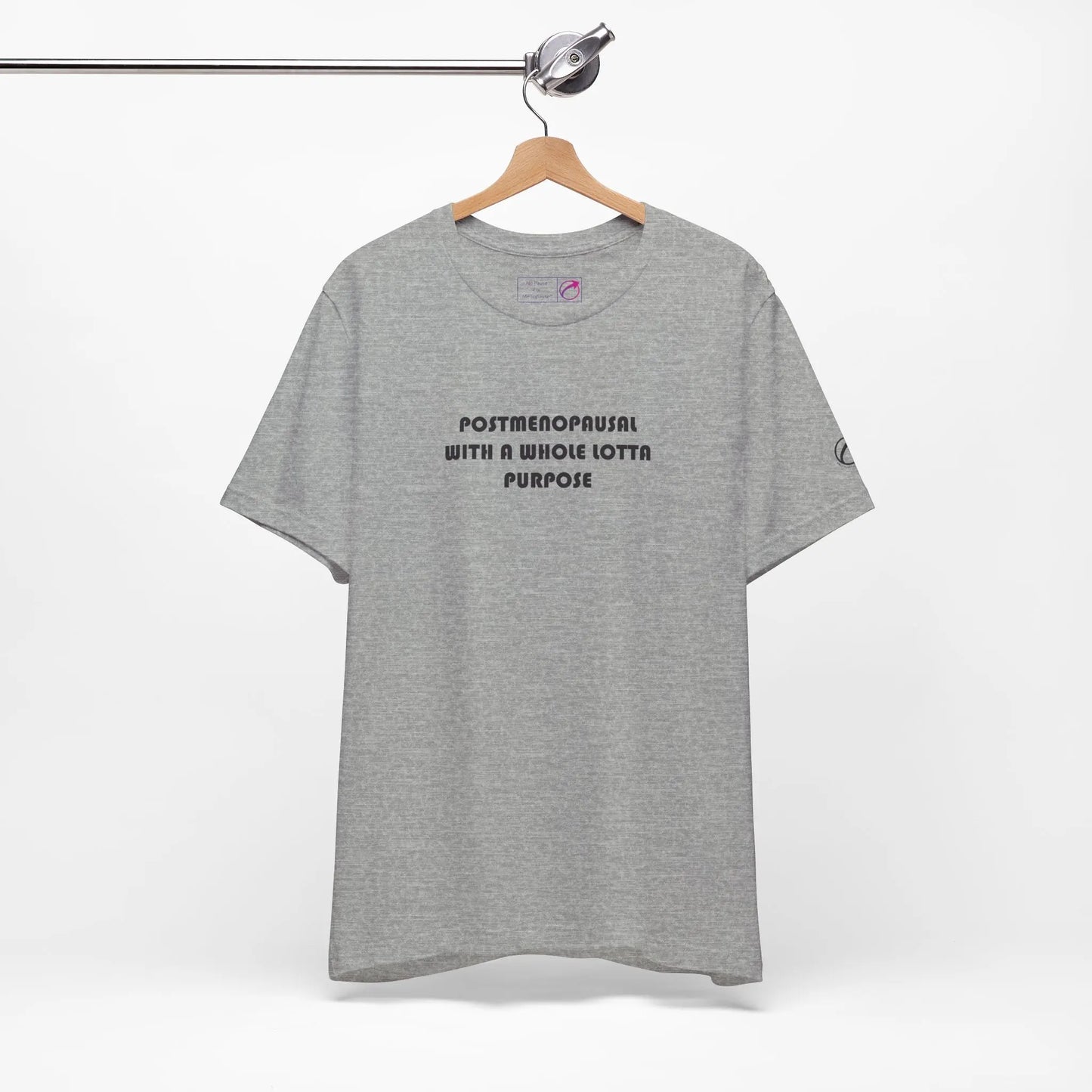 "Postmenopausal With Purpose" Unisex Tee Printify