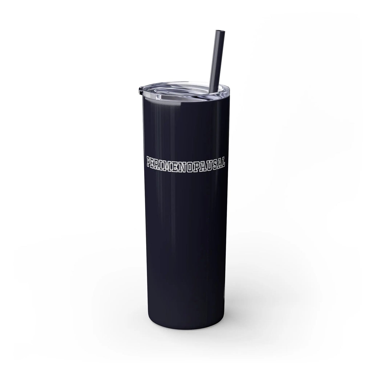 "Perimenopausal" Skinny Tumbler with Straw (20 oz.) Printify