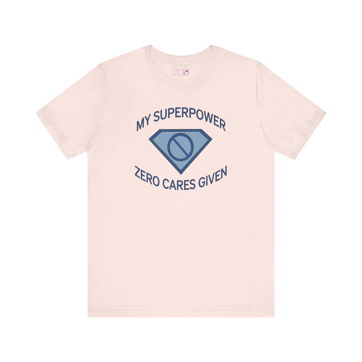 "My Superpower: Zero Cares Given" Unisex Tee Printify