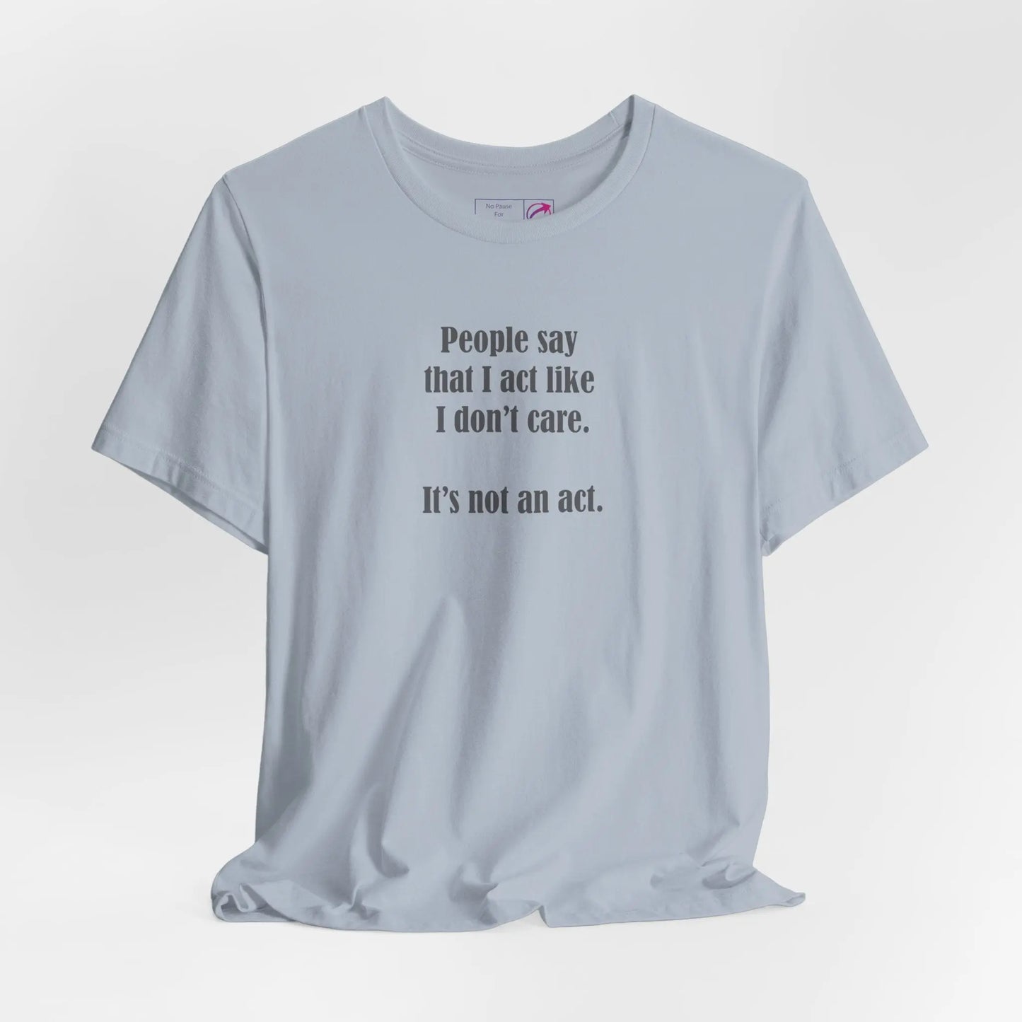 "I Don't Care" Unisex Tee Printify