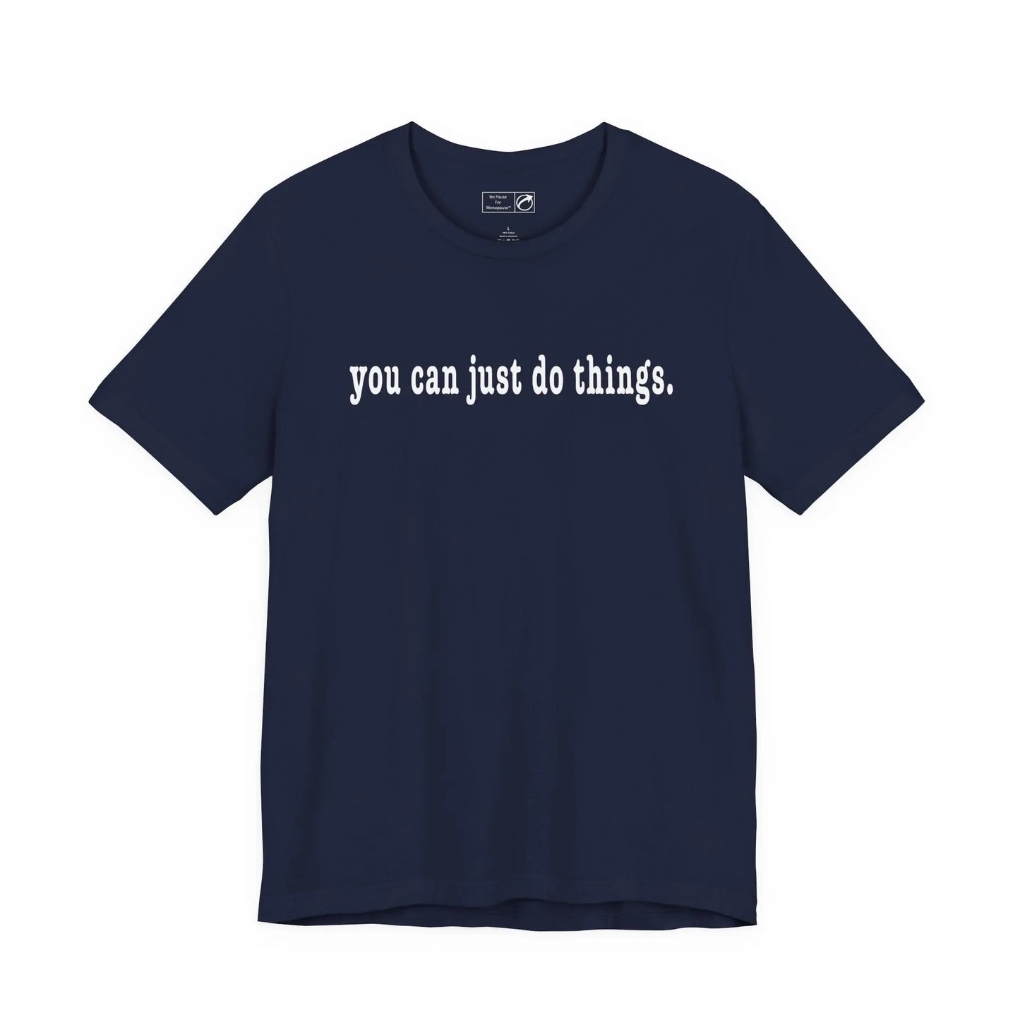 "You Can Just Do Things" Tee Printify