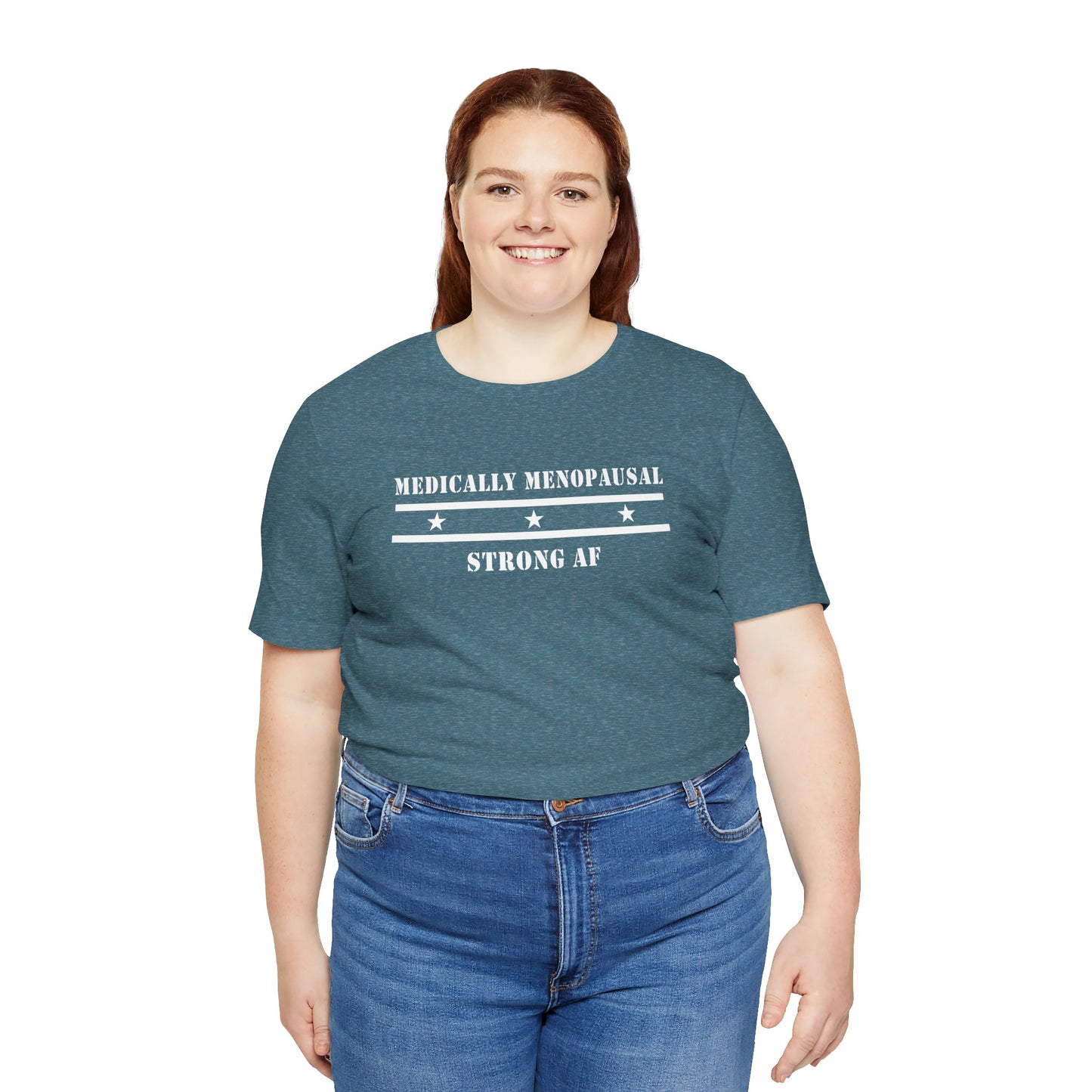 "Medically Menopausal: Strong AF" Unisex Tee - #NoPauseForMenopause