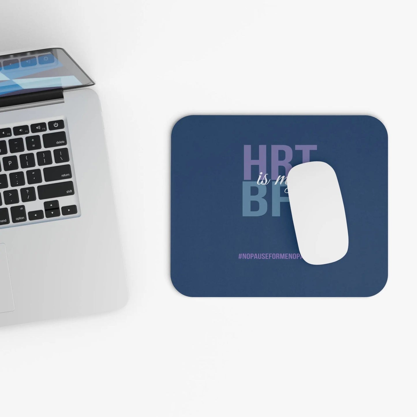 "HRT is my BFF" Mouse Pad Printify