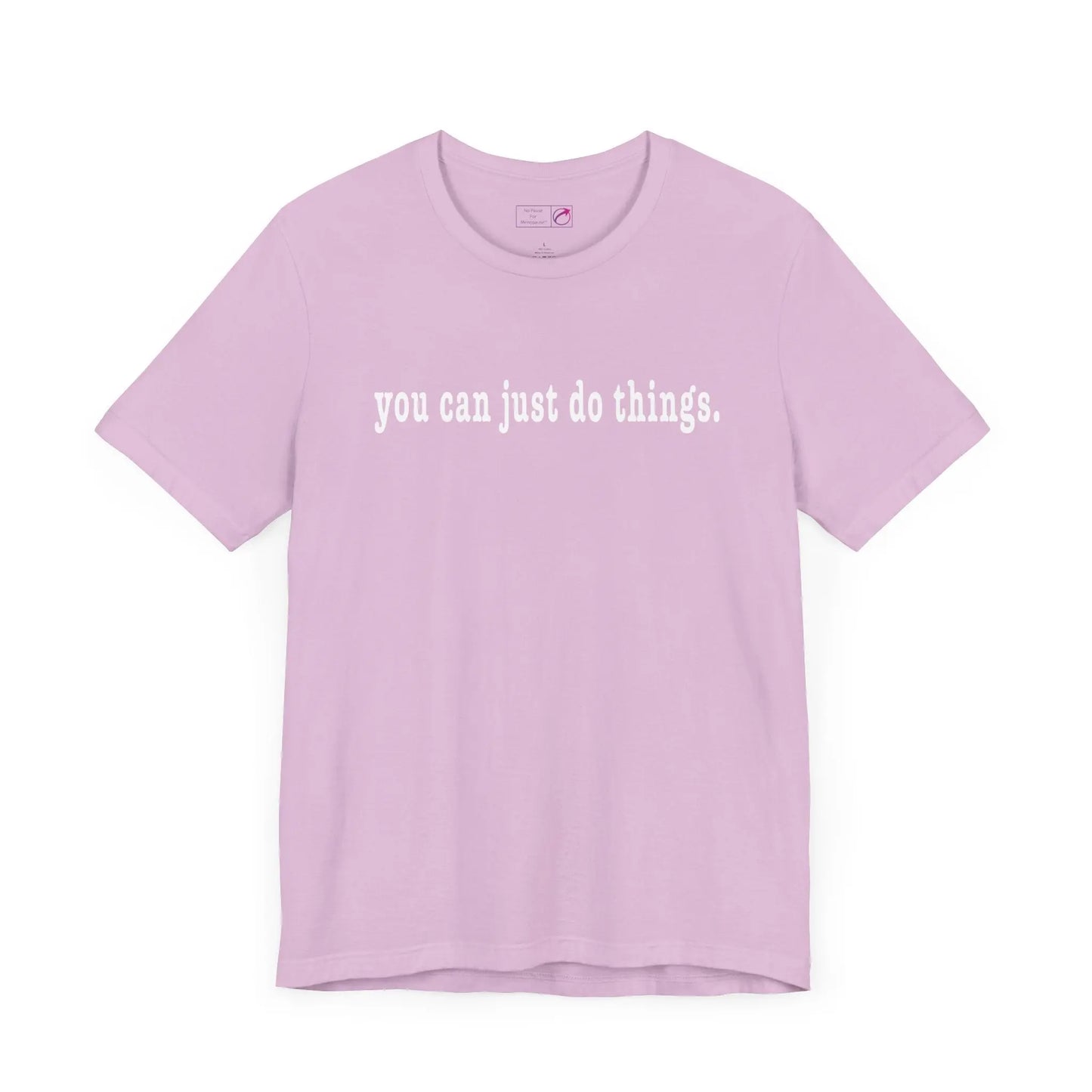 "You Can Just Do Things" Tee Printify