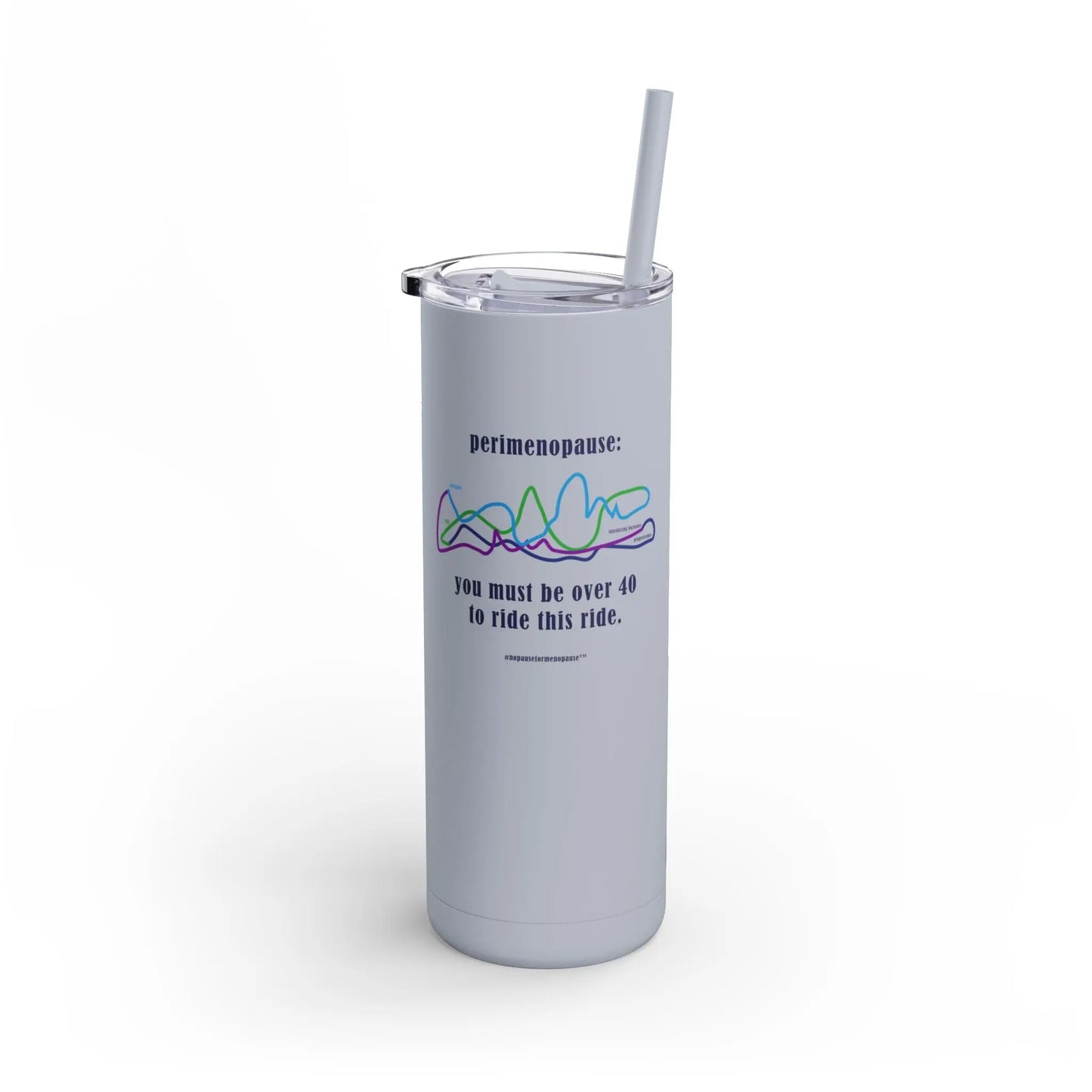 Perimenopause "Ride This Ride" Skinny Tumbler Printify