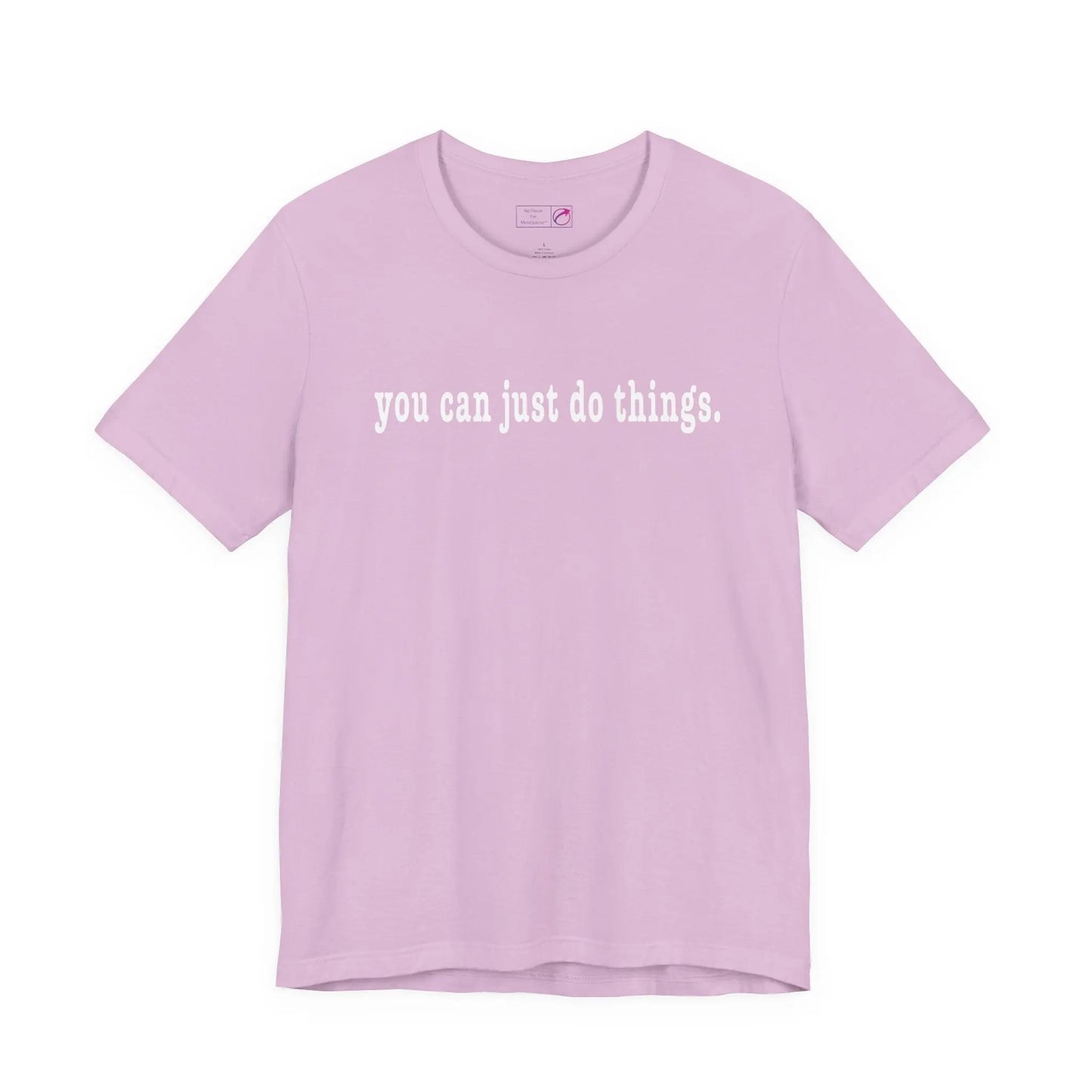 "You Can Just Do Things" Tee Printify