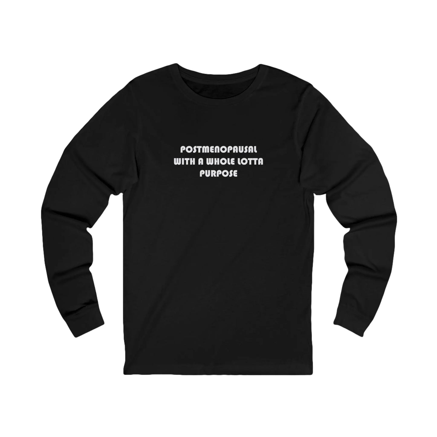 "Postmenopausal With Purpose" Long Sleeve Tee Printify