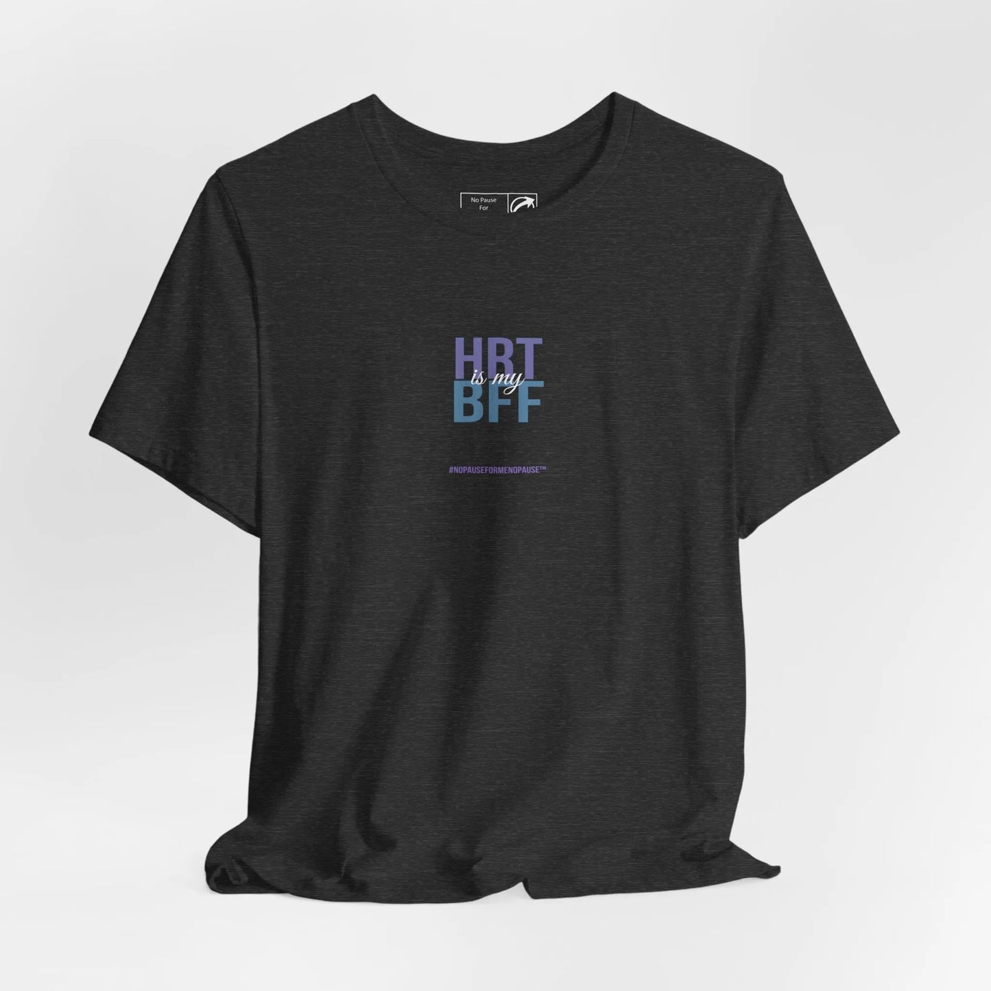"HRT is my BFF" Unisex Tee Printify