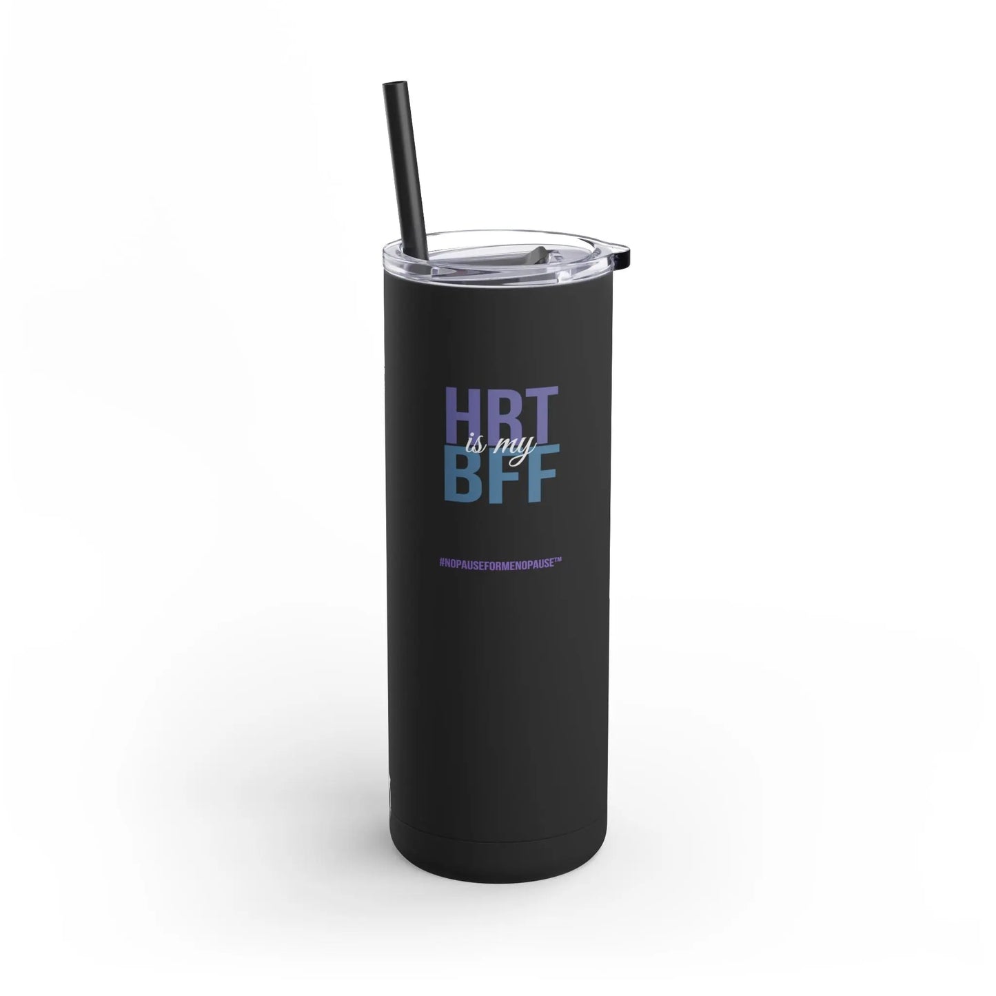 "HRT is my BFF" Skinny Tumbler Printify