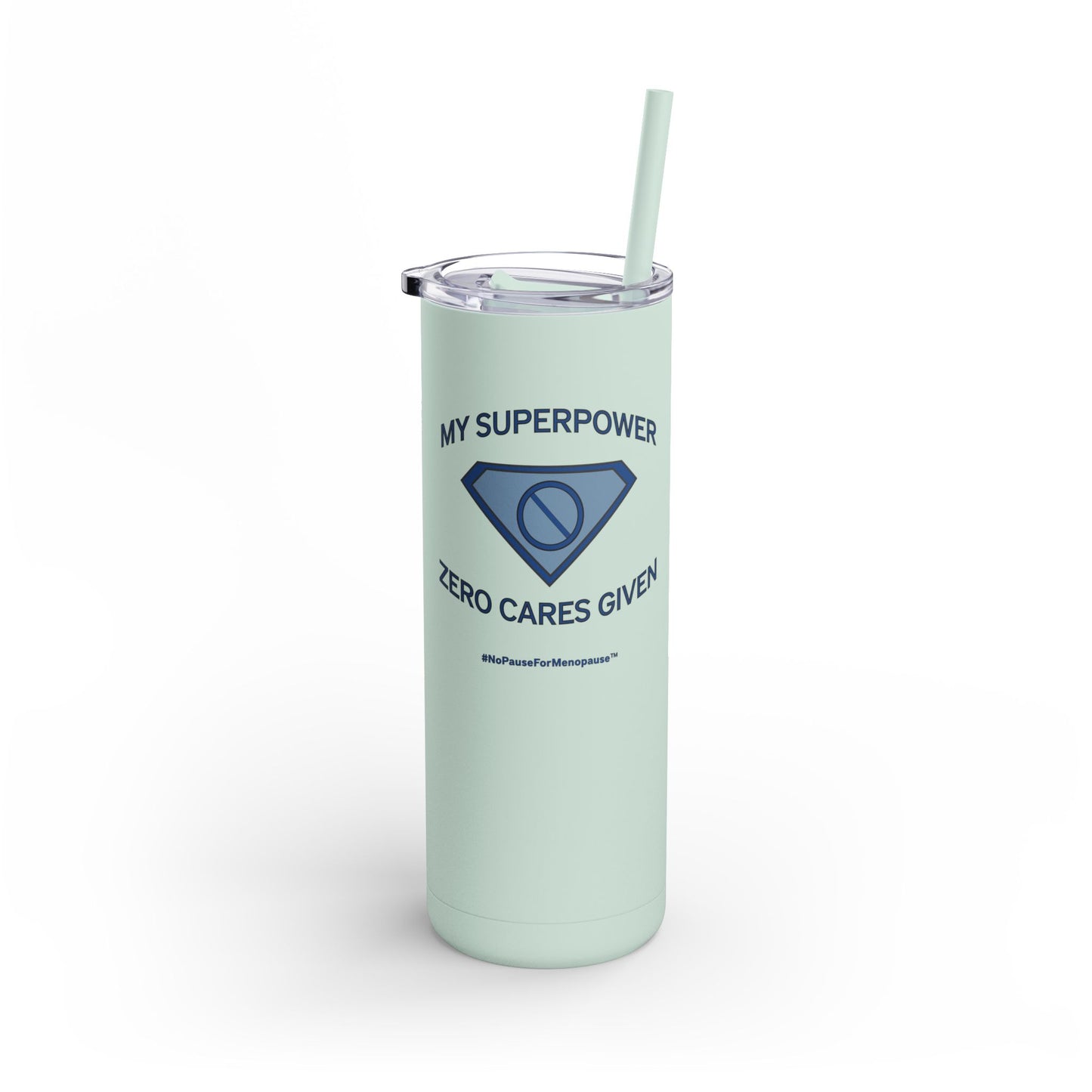 "My Superpower: Zero Cares Given" Tumbler - #NoPauseForMenopause