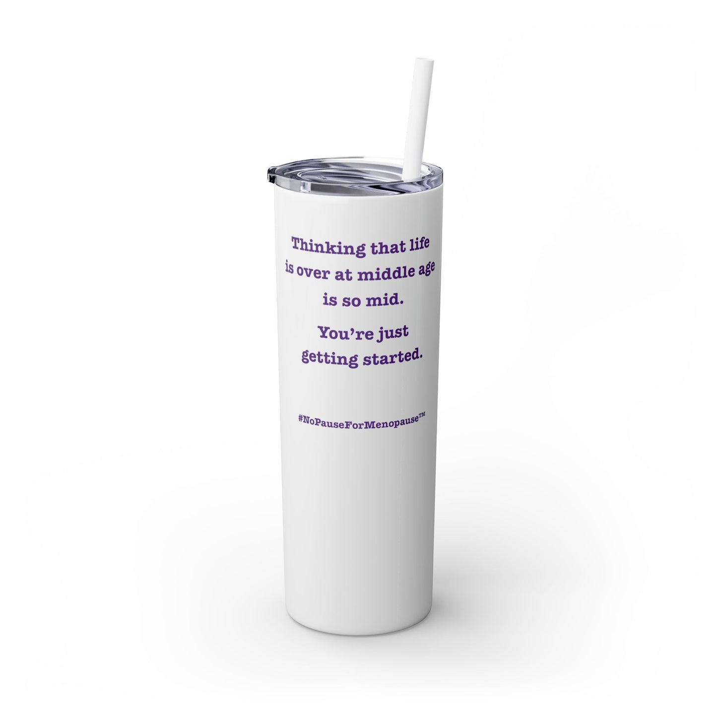 "So Mid" Skinny Tumbler with Straw - #NoPauseForMenopause