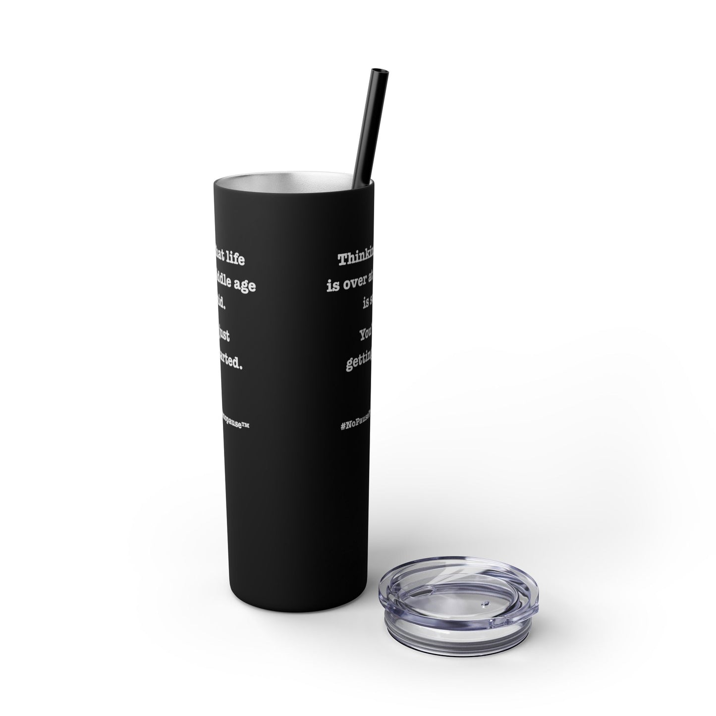 "So Mid" Skinny Tumbler with Straw - #NoPauseForMenopause