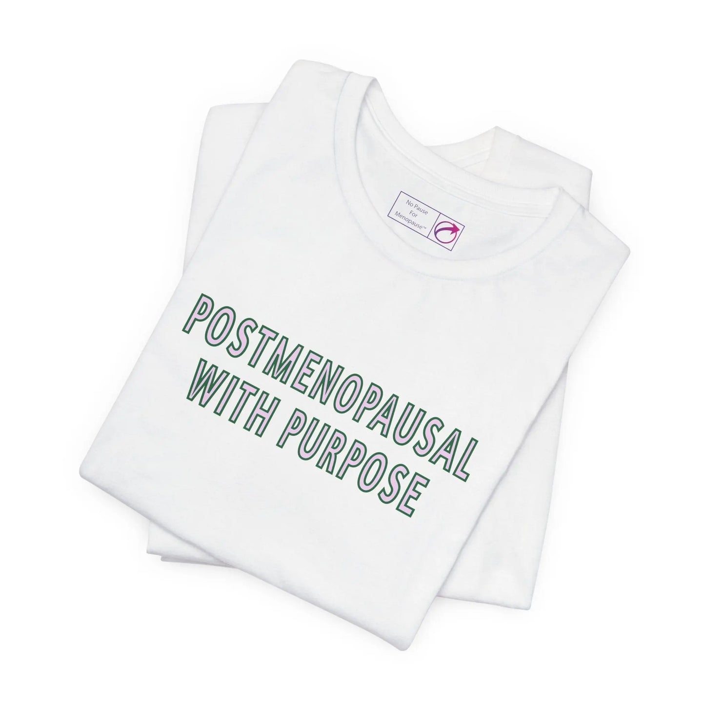 "Postmenopausal With Purpose" Unisex Tee Printify