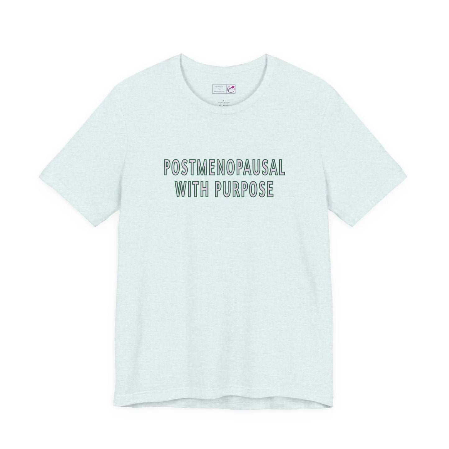 "Postmenopausal With Purpose" Unisex Tee Printify
