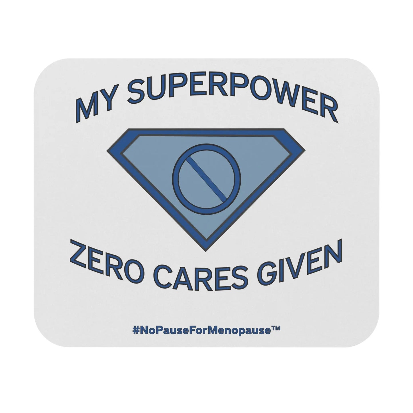 "My Superpower: Zero Cares Given" Mouse Pad - #NoPauseForMenopause