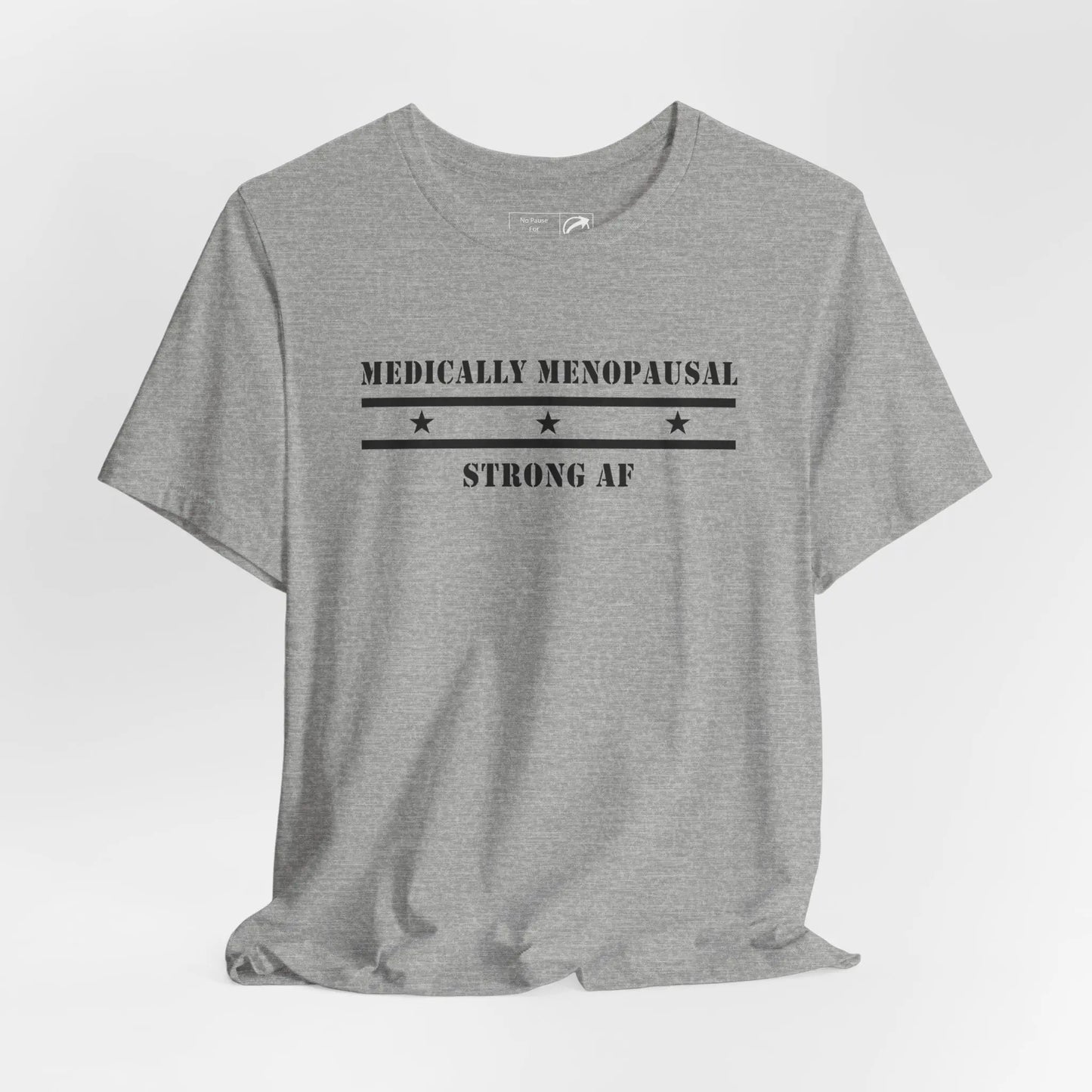 "Medically Menopausal: Strong AF" Unisex Tee Printify