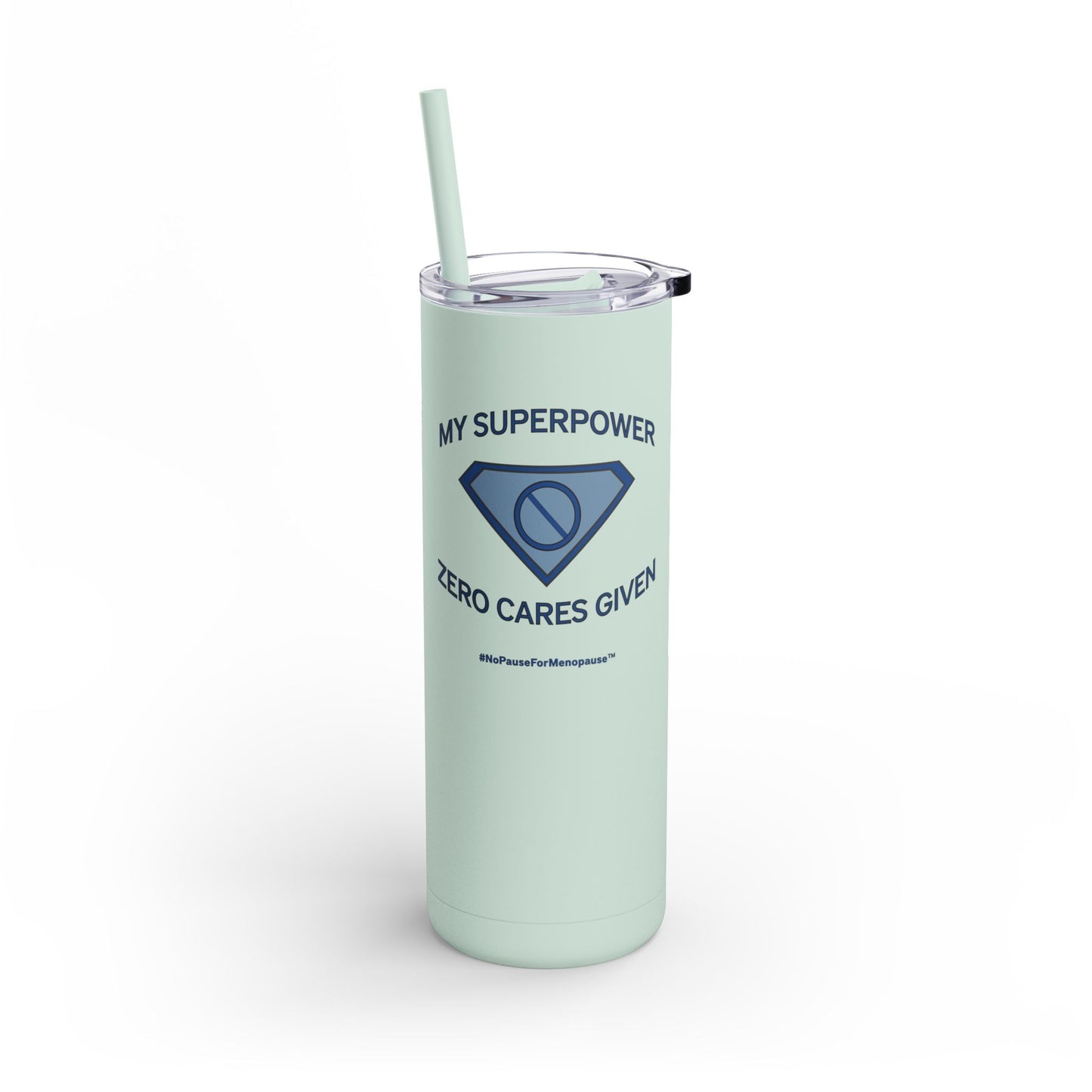 "My Superpower: Zero Cares Given" Tumbler - #NoPauseForMenopause