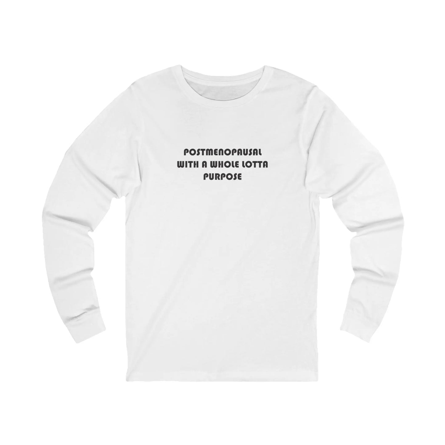 "Postmenopausal With Purpose" Long Sleeve Tee Printify