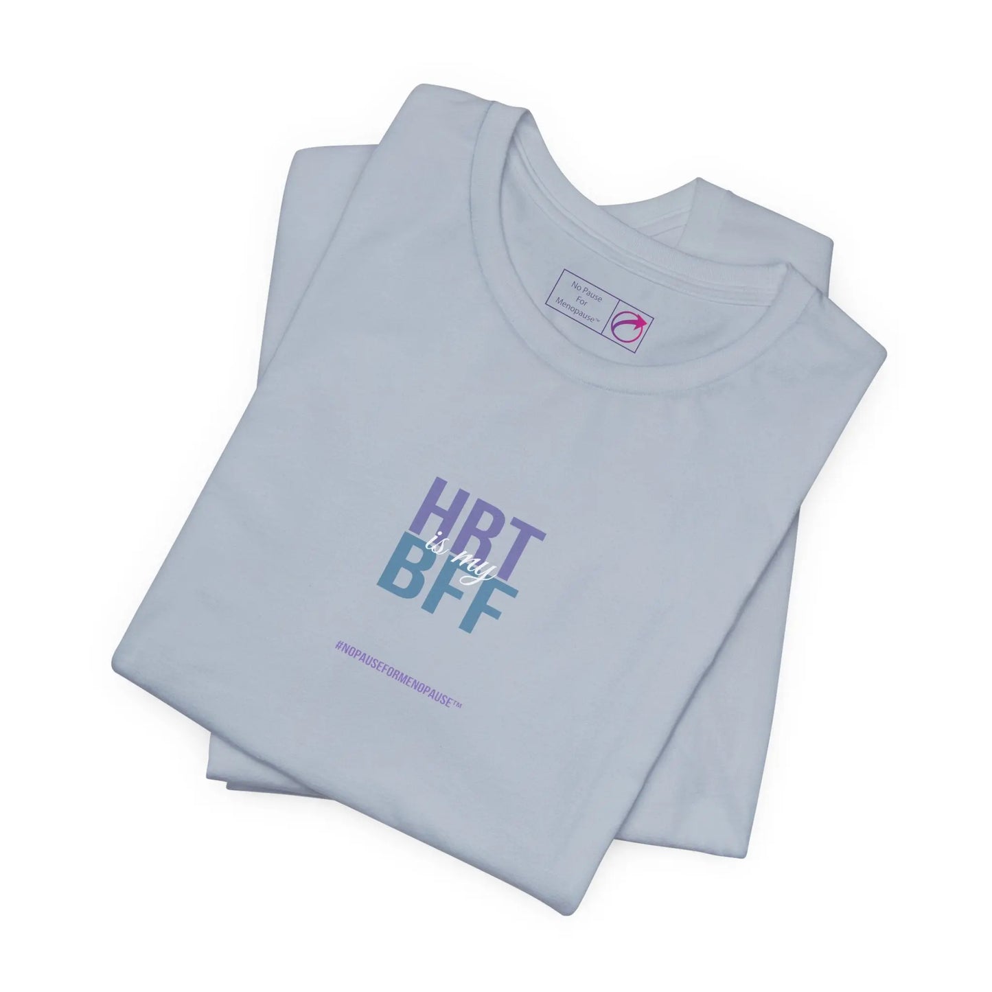 "HRT is my BFF" Unisex Tee Printify