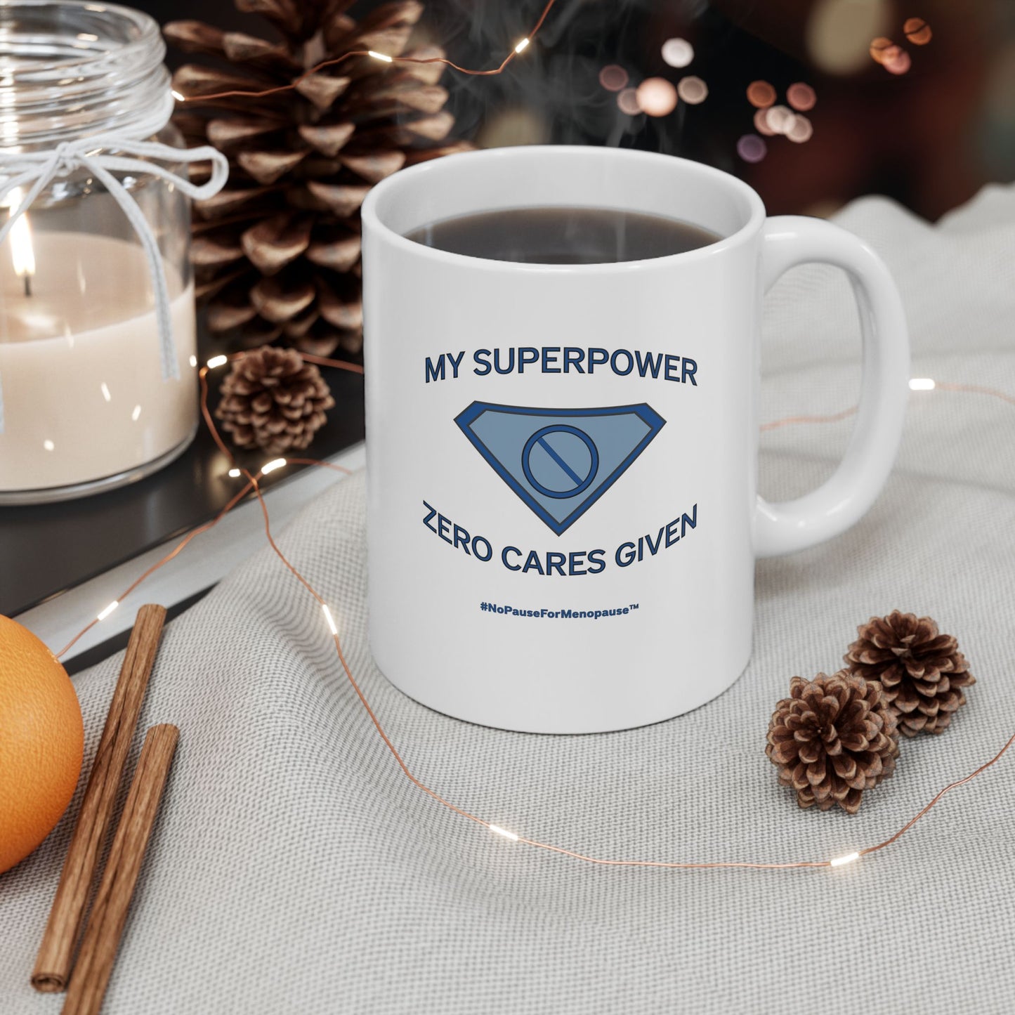 "My Superpower: Zero Cares Given" Mug - #NoPauseForMenopause