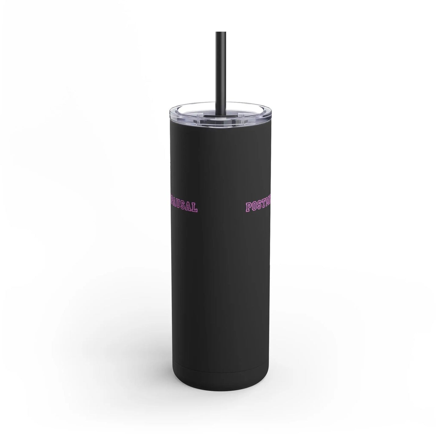 "Postmenopausal" Skinny Tumbler with Straw - #NoPauseForMenopause