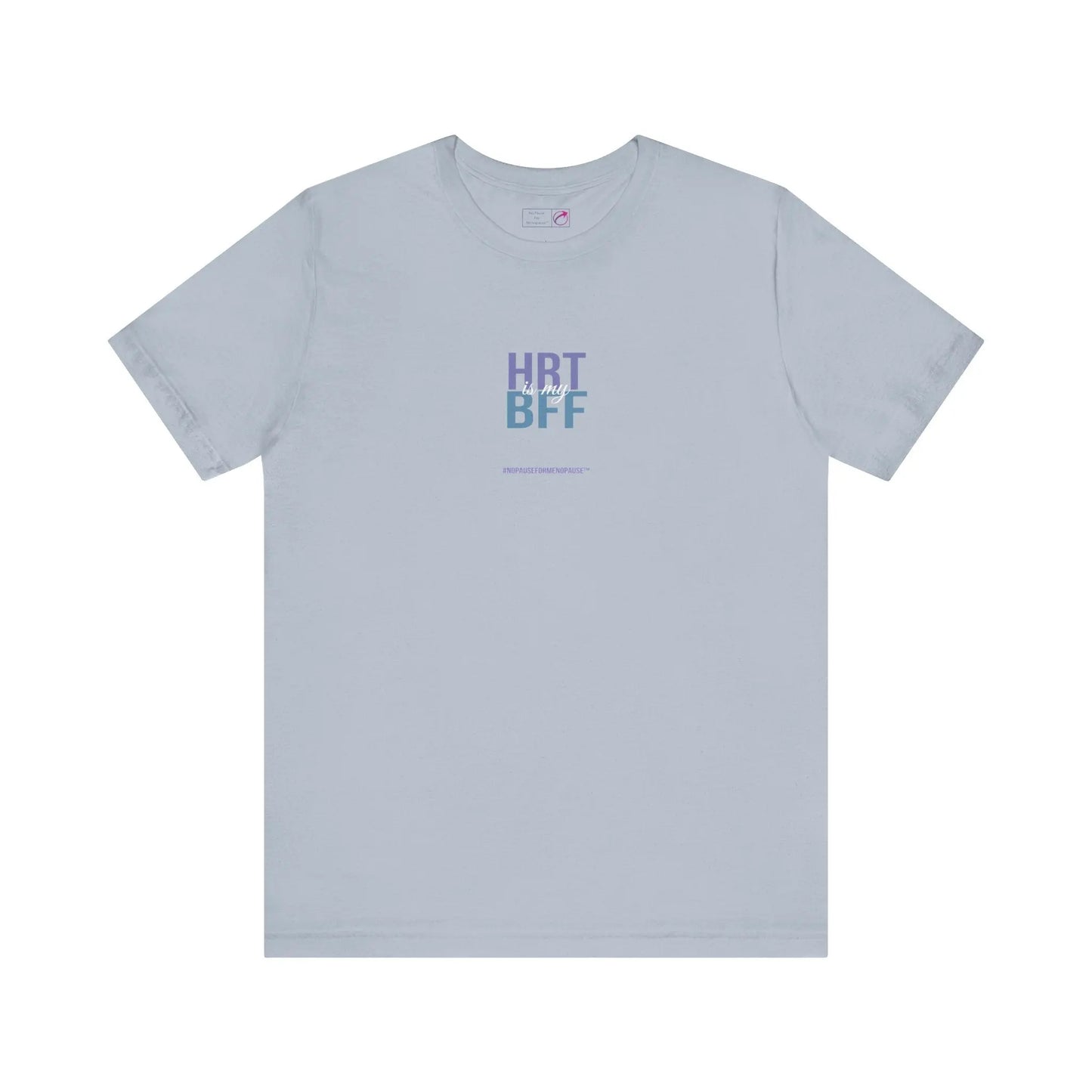 "HRT is my BFF" Unisex Tee Printify