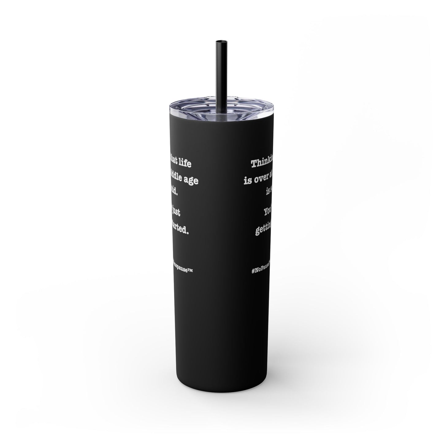 "So Mid" Skinny Tumbler with Straw - #NoPauseForMenopause