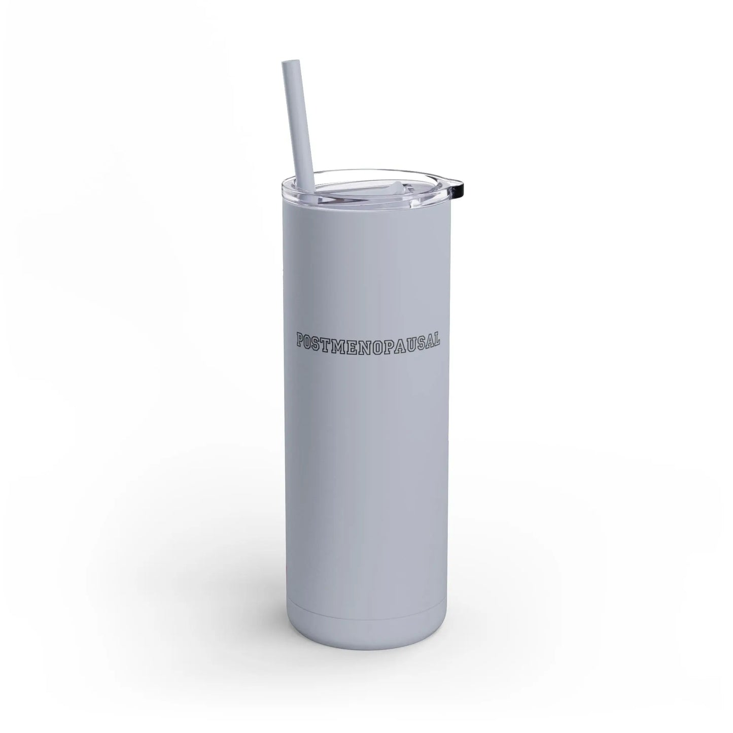 "Postmenopausal" Skinny Tumbler with Straw - #NoPauseForMenopause