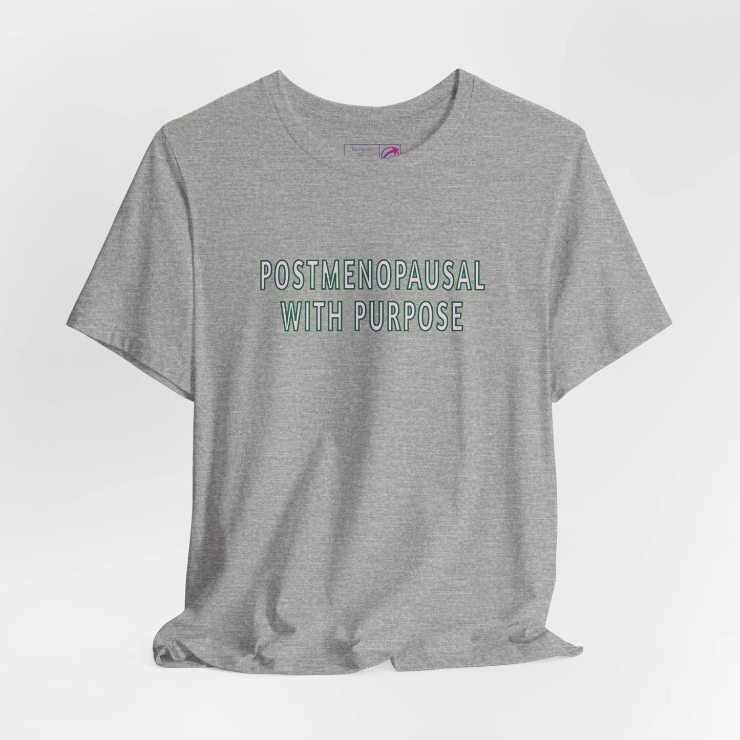 "Postmenopausal With Purpose" Unisex Tee Printify