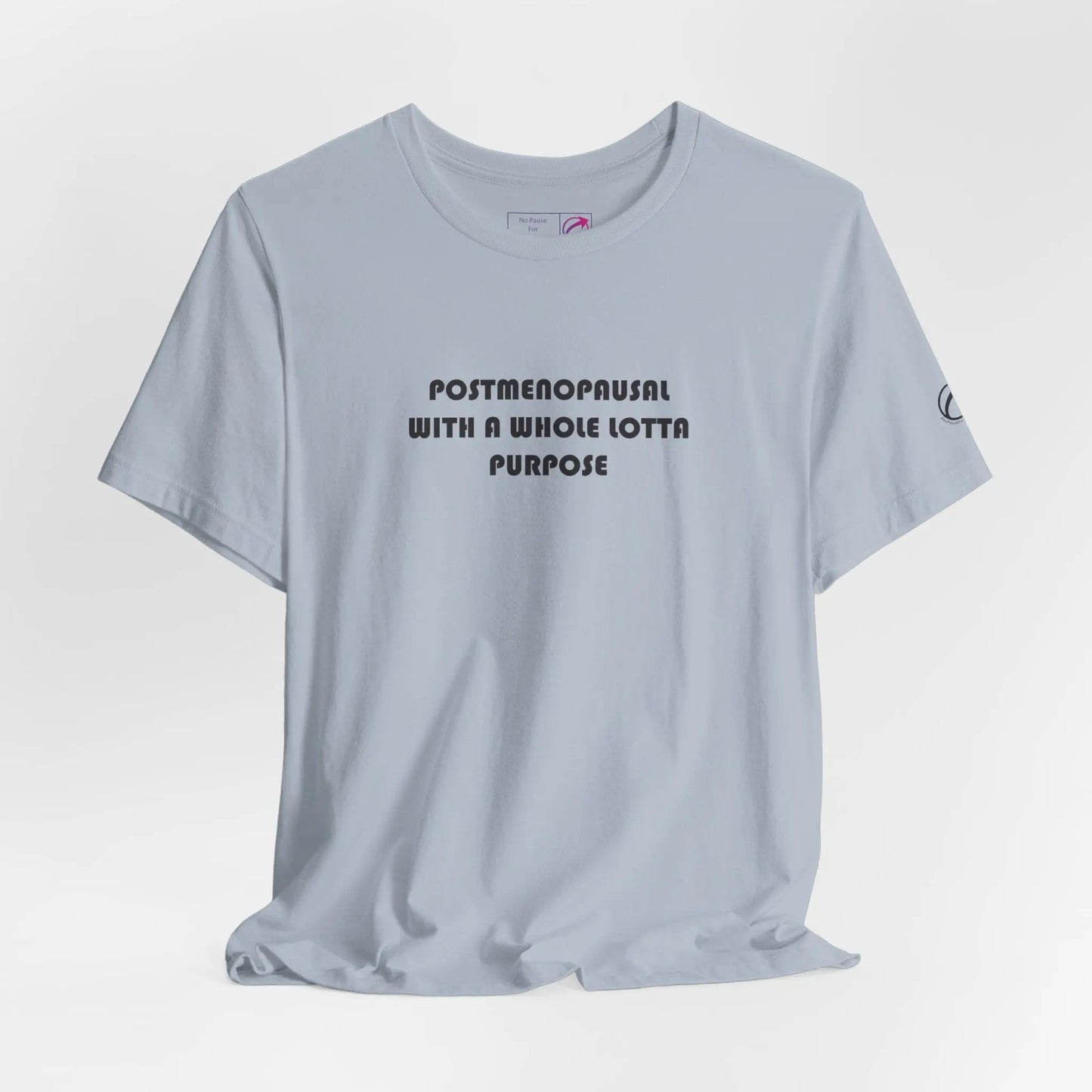 "Postmenopausal With Purpose" Unisex Tee Printify