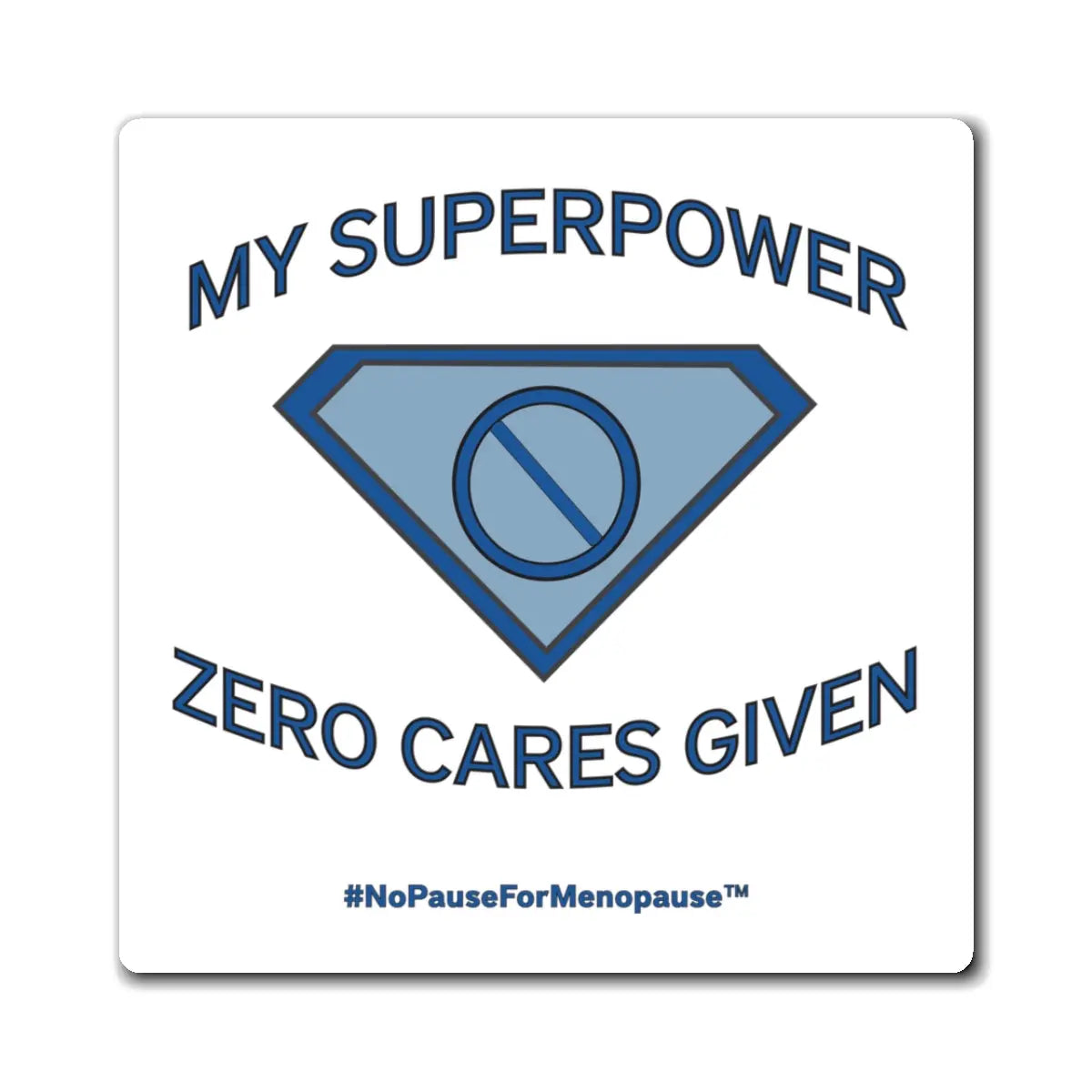 "My Superpower: Zero Cares Given" Magnet Printify