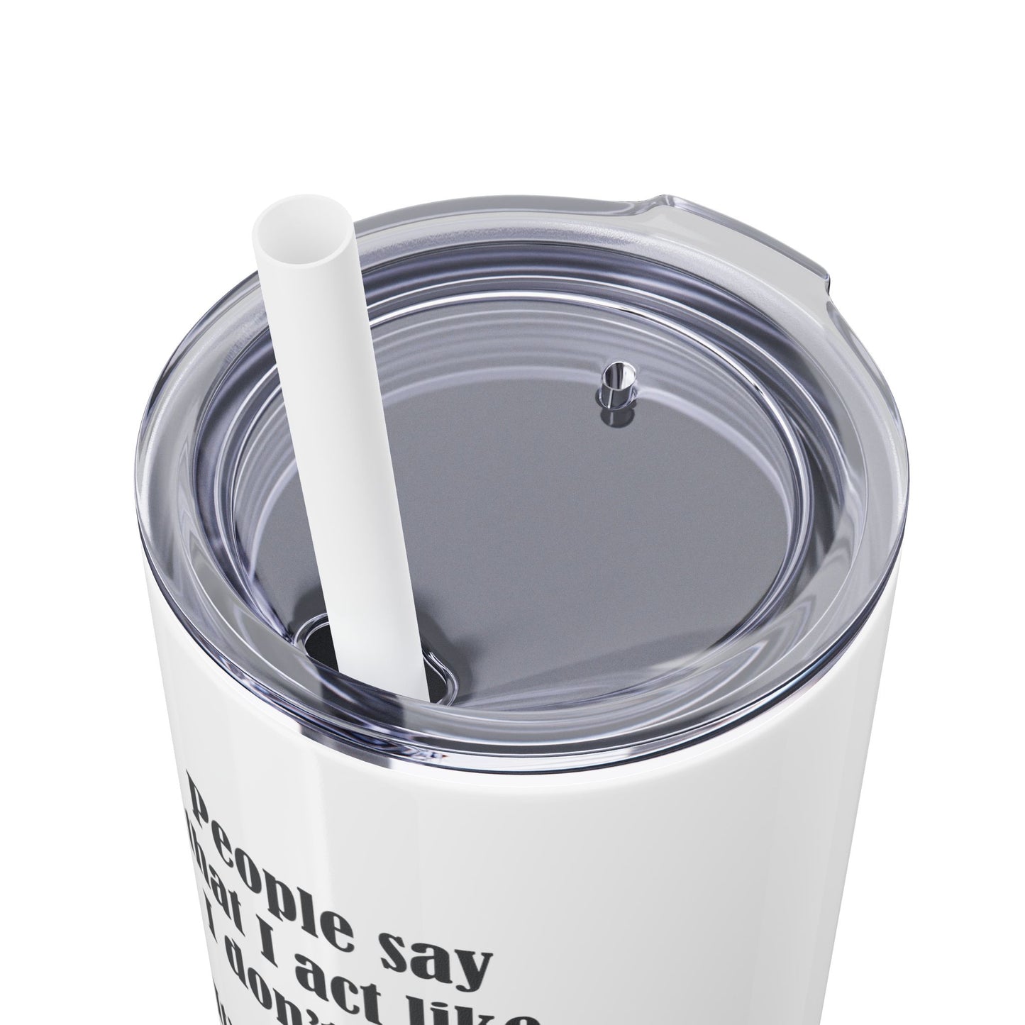 "I Don't Care" Skinny Tumbler